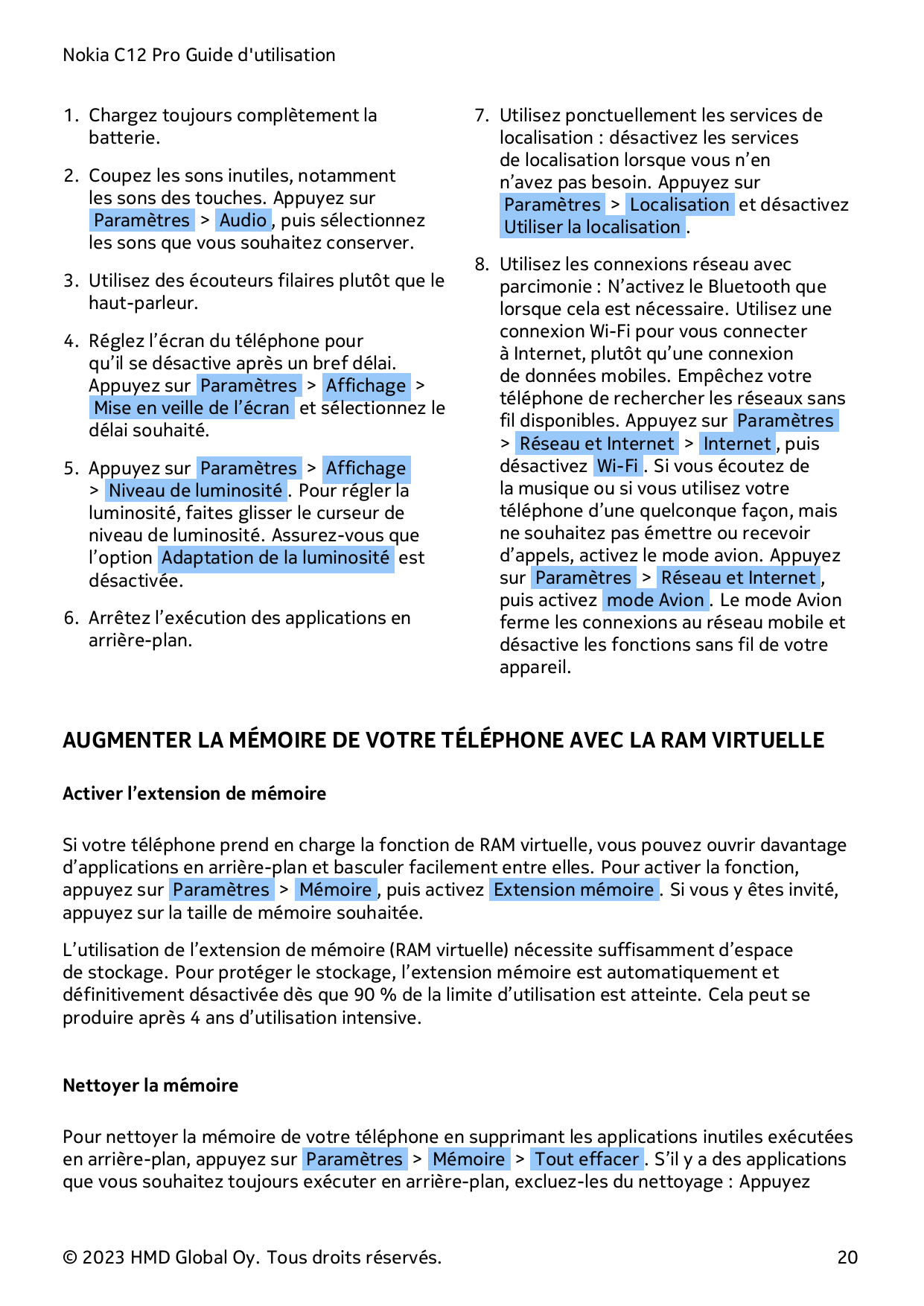 Nokia C12 Pro Guide d'utilisation1. Chargez toujours complètement labatterie.2. Coupez les sons inutiles, notammentles sons des 