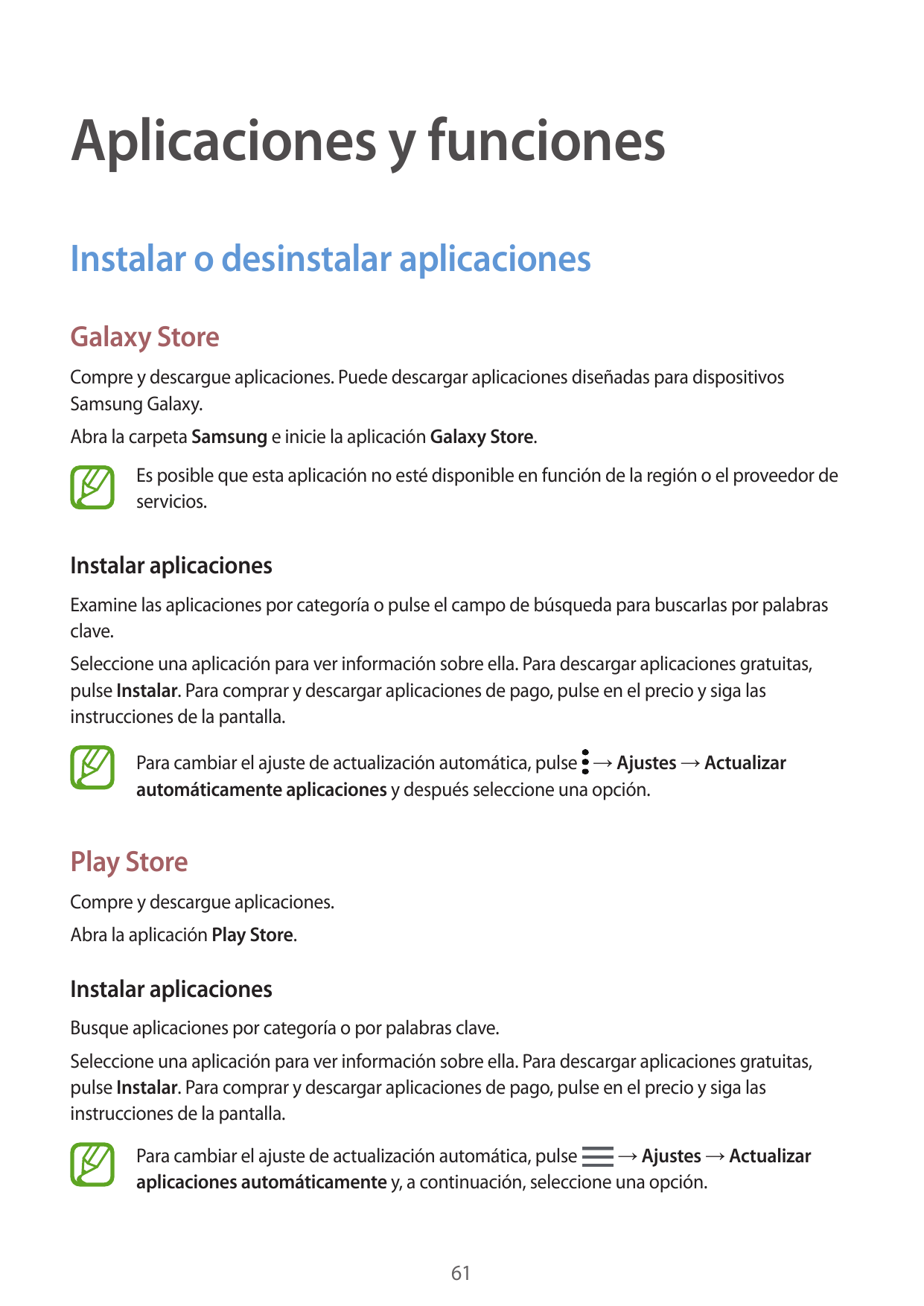Aplicaciones y funcionesInstalar o desinstalar aplicacionesGalaxy StoreCompre y descargue aplicaciones. Puede descargar aplicaci