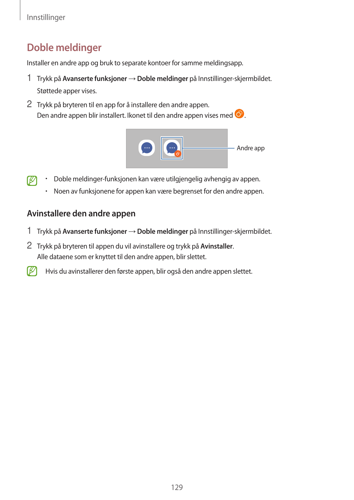 InnstillingerDoble meldingerInstaller en andre app og bruk to separate kontoer for samme meldingsapp.1 Trykk på Avanserte funksj