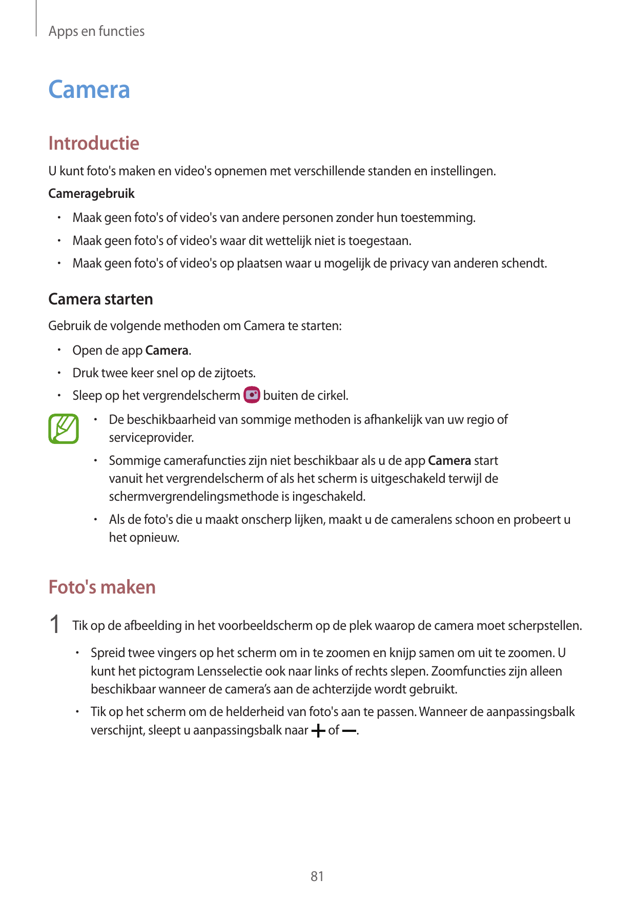 Apps en functiesCameraIntroductieU kunt foto's maken en video's opnemen met verschillende standen en instellingen.Cameragebruik•