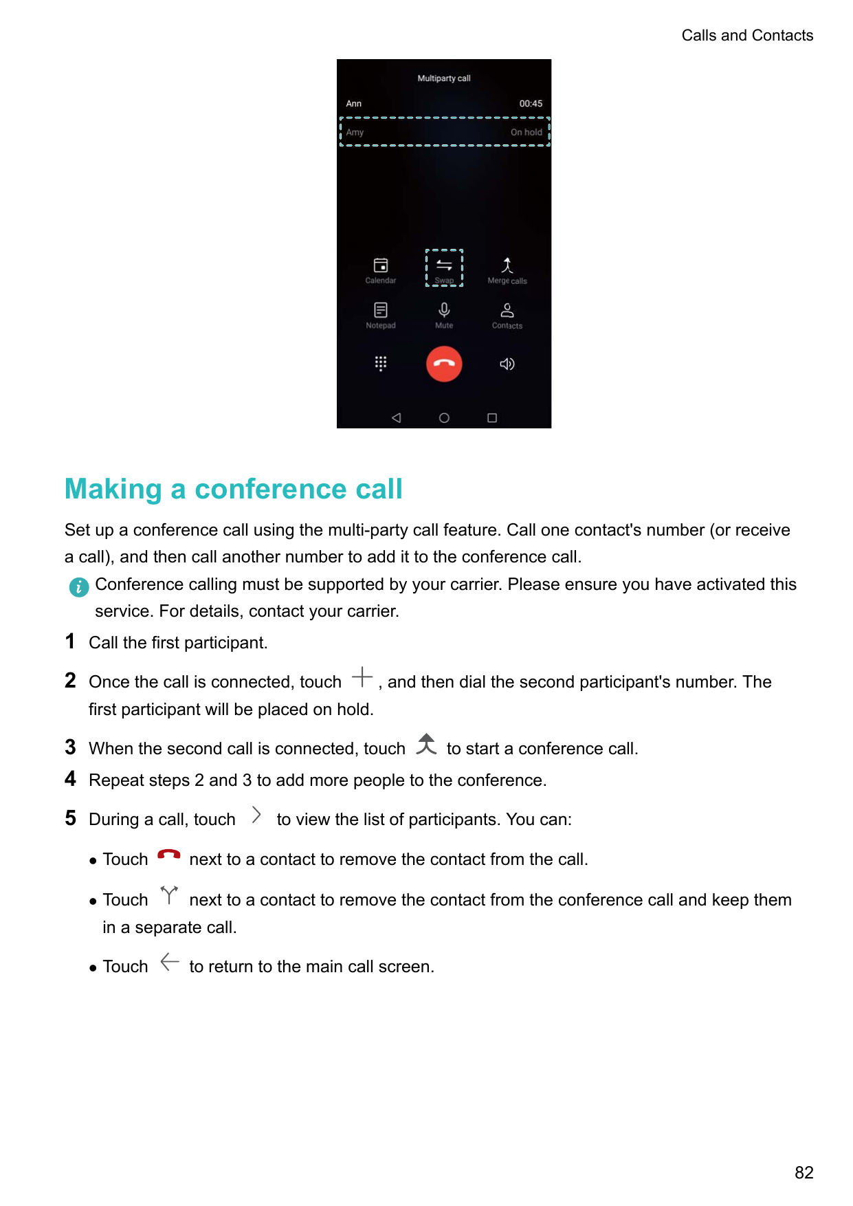 Calls and ContactsMaking a conference callSet up a conference call using the multi-party call feature. Call one contact's number