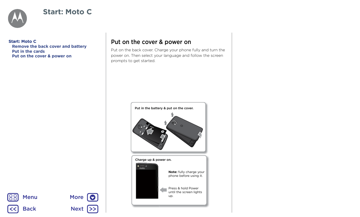 Start: Moto CStart: Moto CRemove the back cover and batteryPut in the cardsPut on the cover & power onPut on the cover & power o