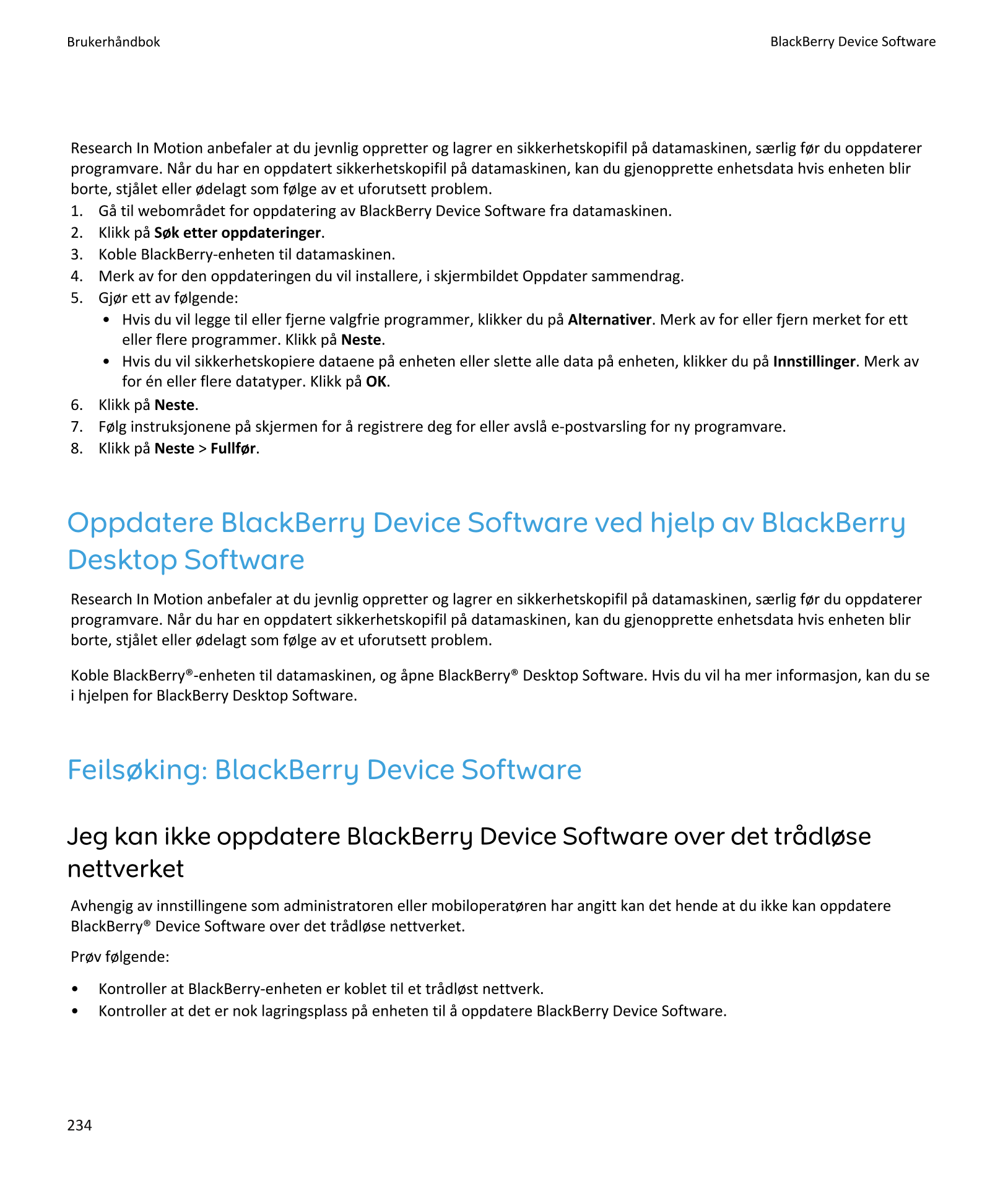 Brukerhåndbok BlackBerry Device Software
Research In Motion anbefaler at du jevnlig oppretter og lagrer en sikkerhetskopifil på 