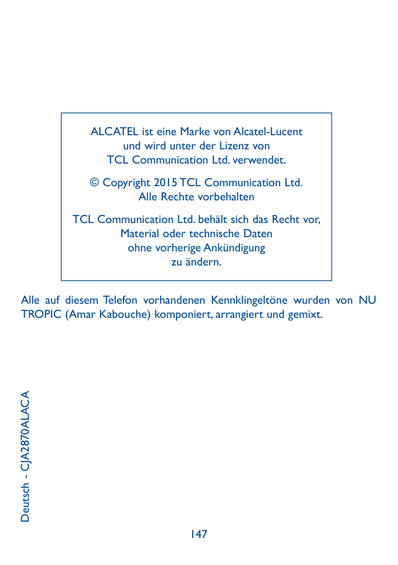 ALCATEL ist eine Marke von Alcatel-Lucentund wird unter der Lizenz vonTCL Communication Ltd. verwendet.© Copyright 2015 TCL Comm