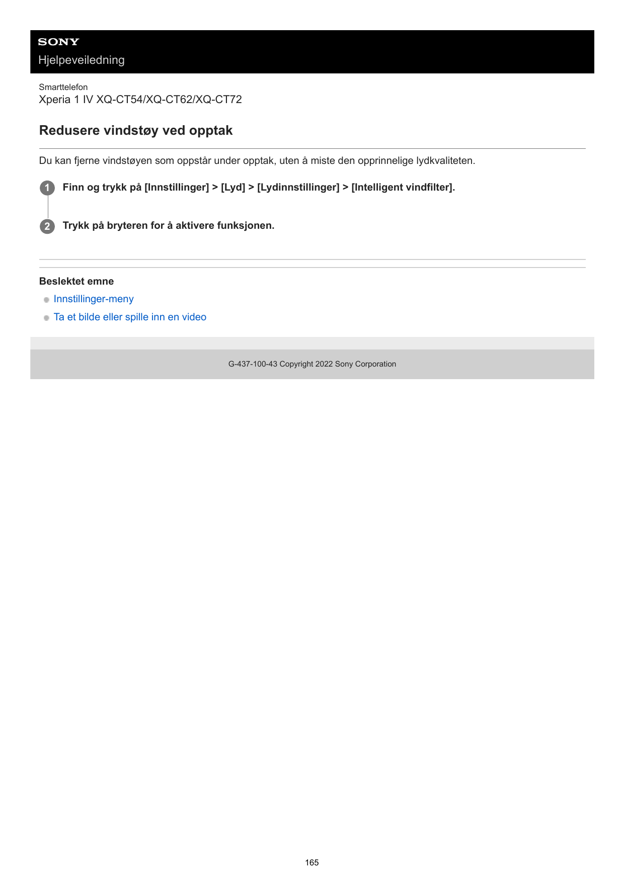 HjelpeveiledningSmarttelefonXperia 1 IV XQ-CT54/XQ-CT62/XQ-CT72Redusere vindstøy ved opptakDu kan fjerne vindstøyen som oppstår 