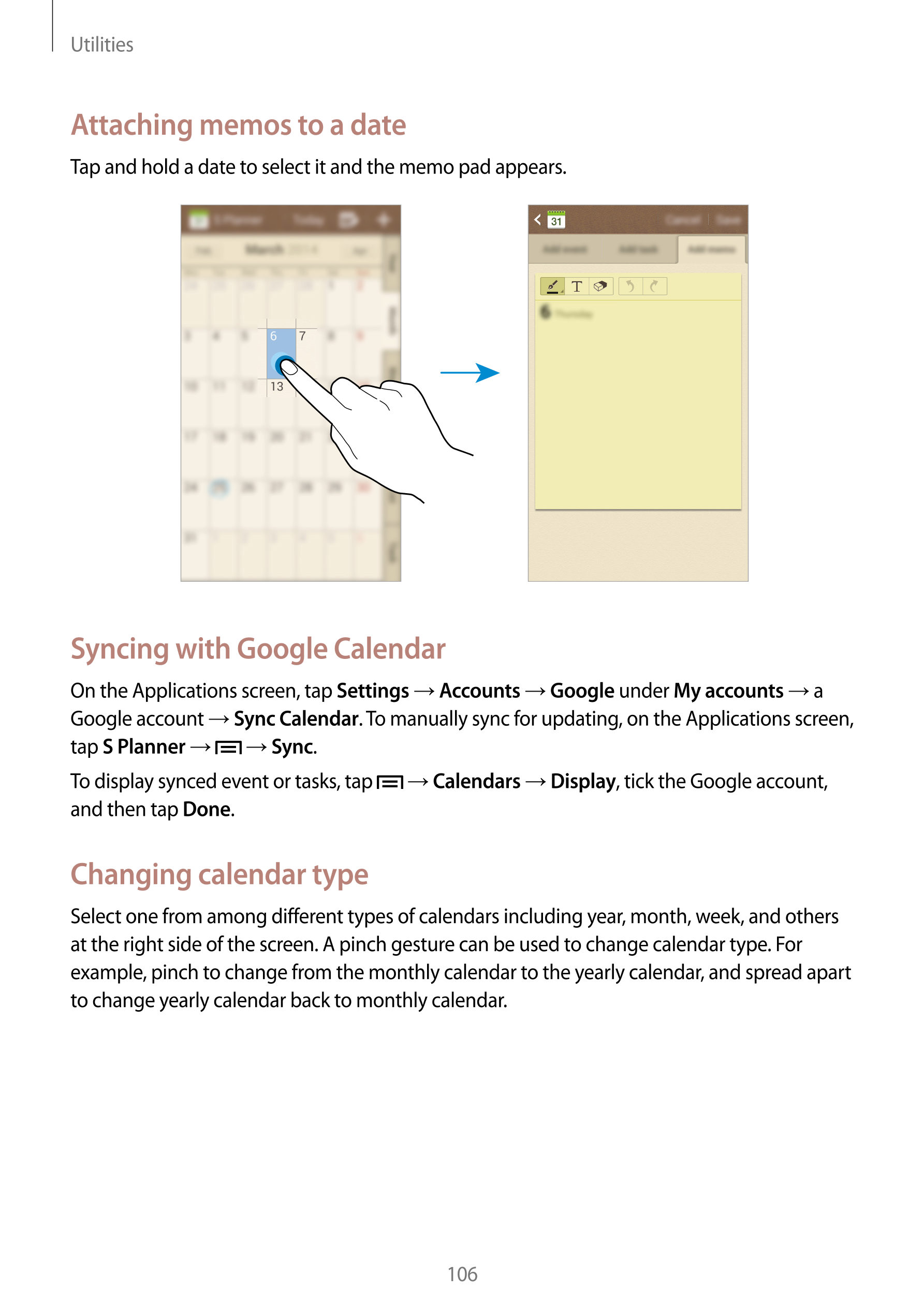Utilities
Attaching memos to a date
Tap and hold a date to select it and the memo pad appears.
Syncing with Google Calendar
On t