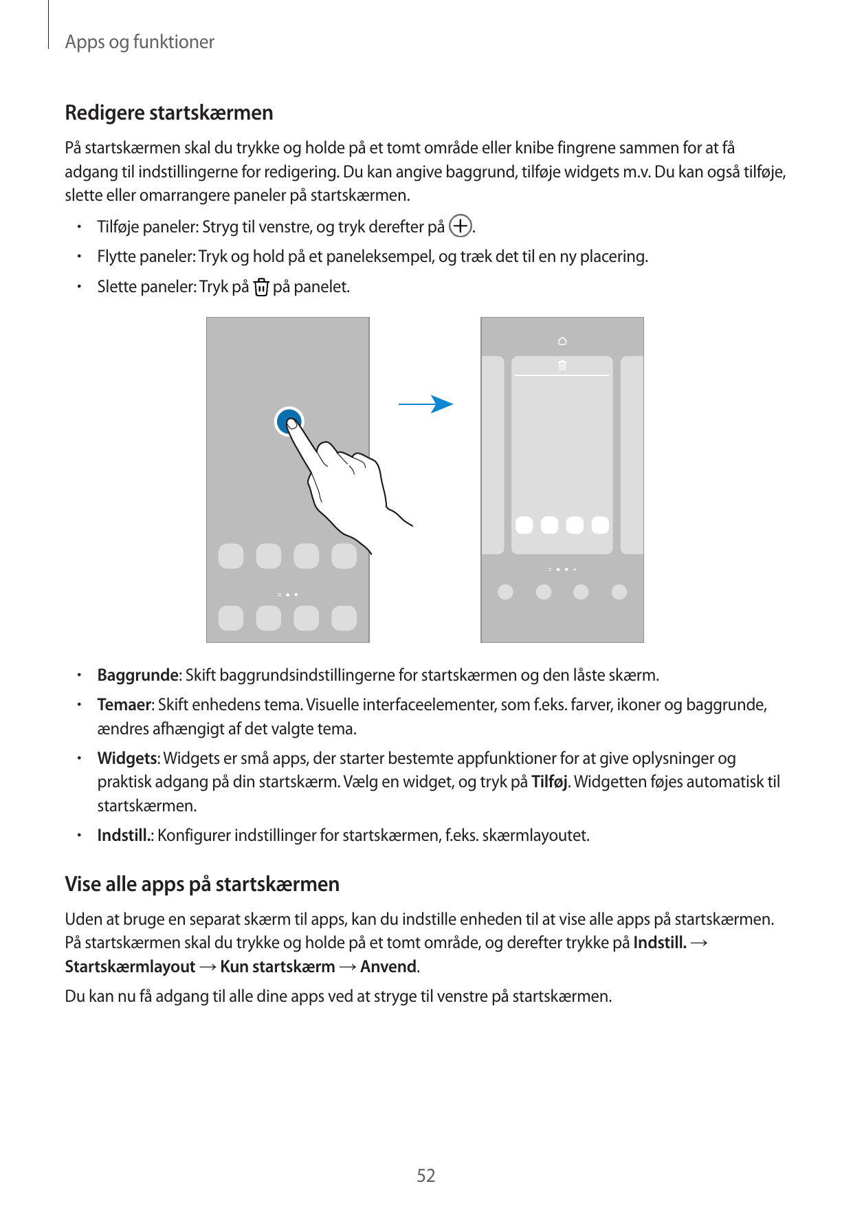 Apps og funktionerRedigere startskærmenPå startskærmen skal du trykke og holde på et tomt område eller knibe fingrene sammen for