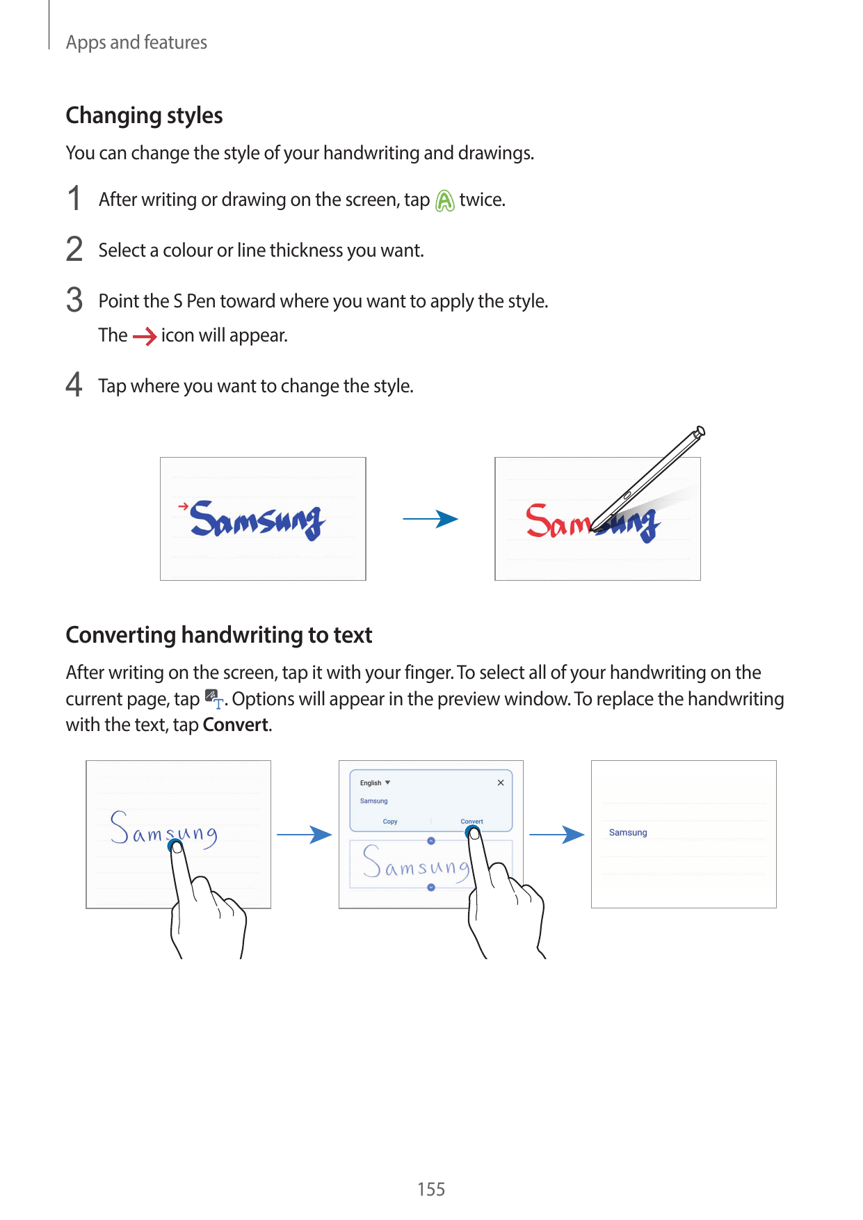 Apps and featuresChanging stylesYou can change the style of your handwriting and drawings.1 After writing or drawing on the scre