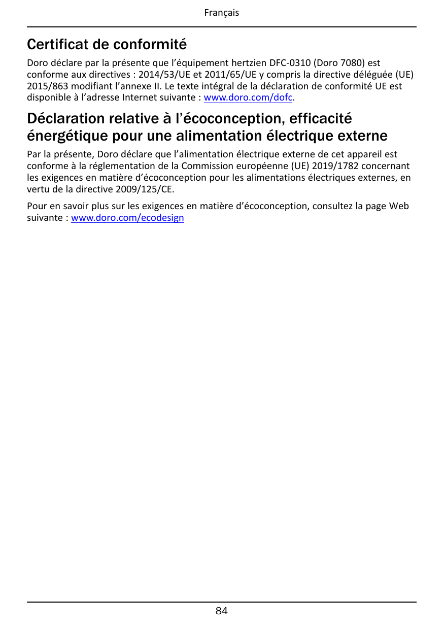 FrançaisCertificat de conformitéDoro déclare par la présente que l’équipement hertzien DFC-0310 (Doro 7080) estconforme aux dire