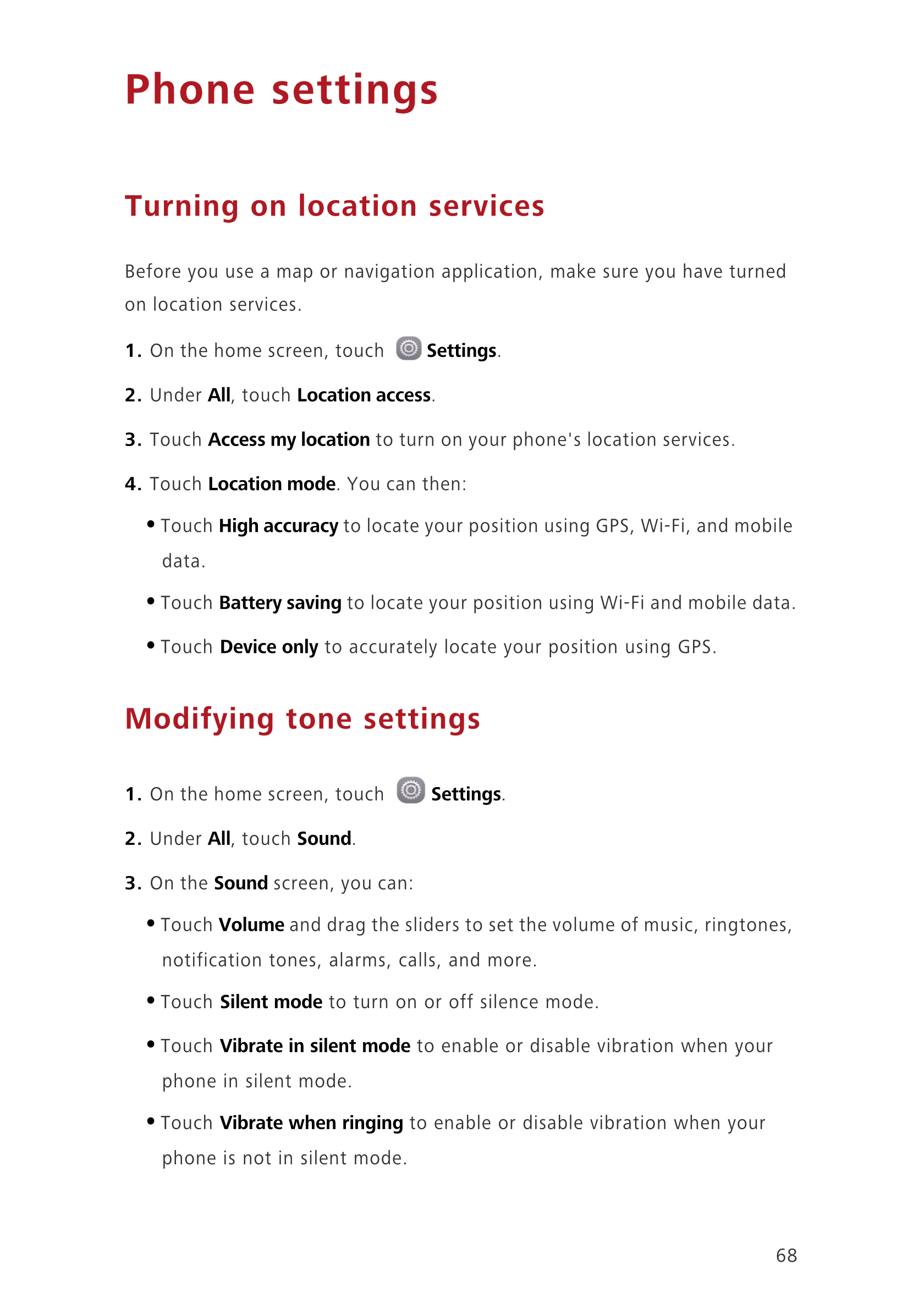 Phone settings
Turning on location services
Before you use a map or navigation application, make sure you have turned 
on locati