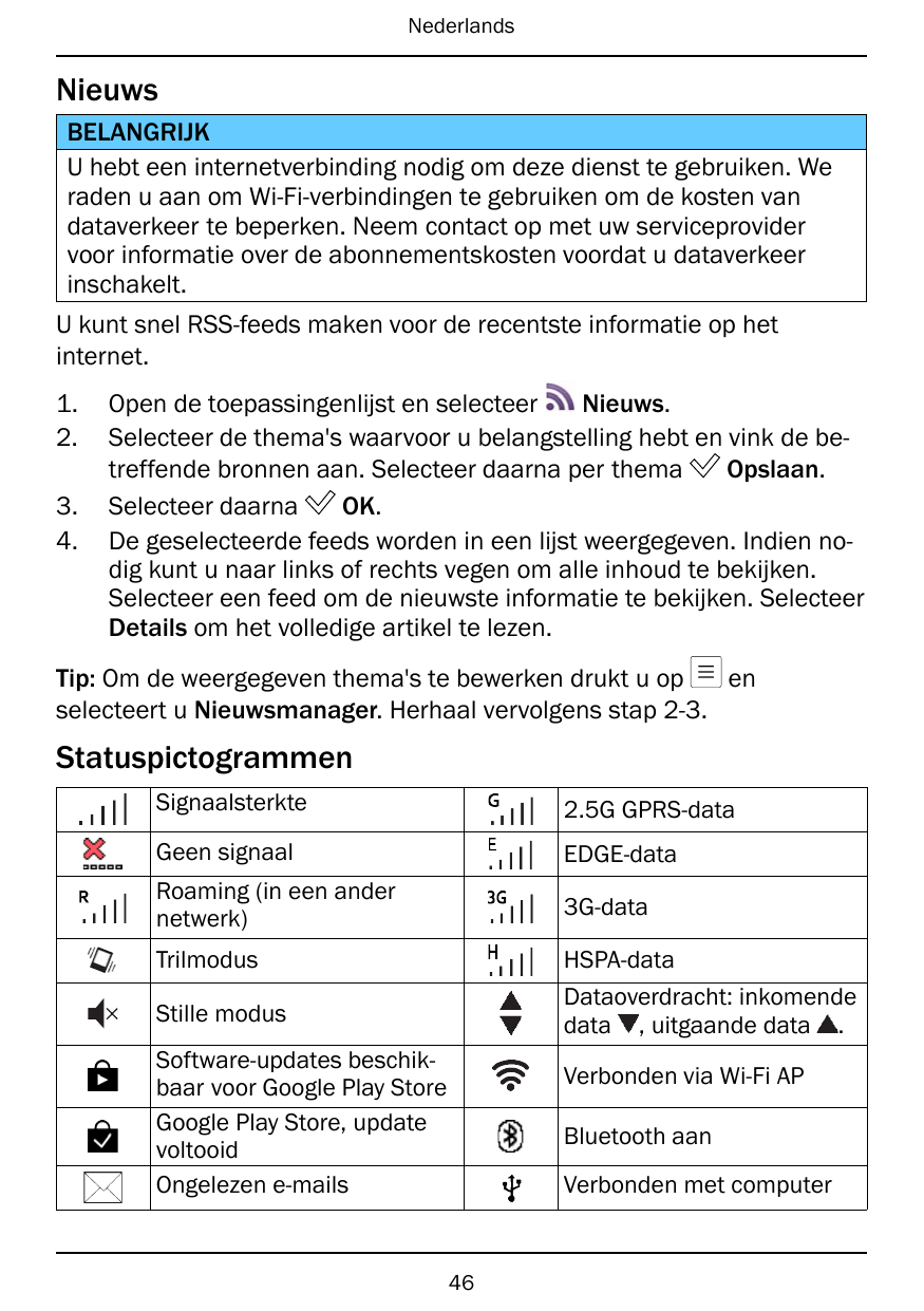 NederlandsNieuwsBELANGRIJKU hebt een internetverbinding nodig om deze dienst te gebruiken. Weraden u aan om Wi-Fi-verbindingen t