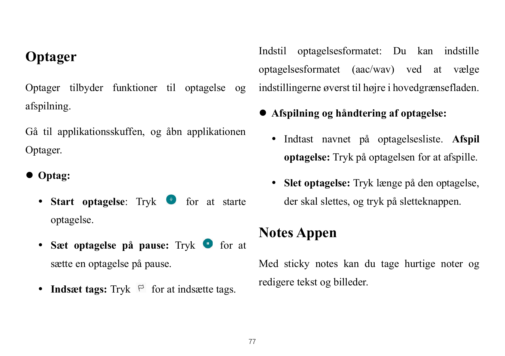 OptagerIndstilOptager tilbyder funktioner til optagelse ogindstillingerne øverst til højre i hovedgrænsefladen.optagelsesformate