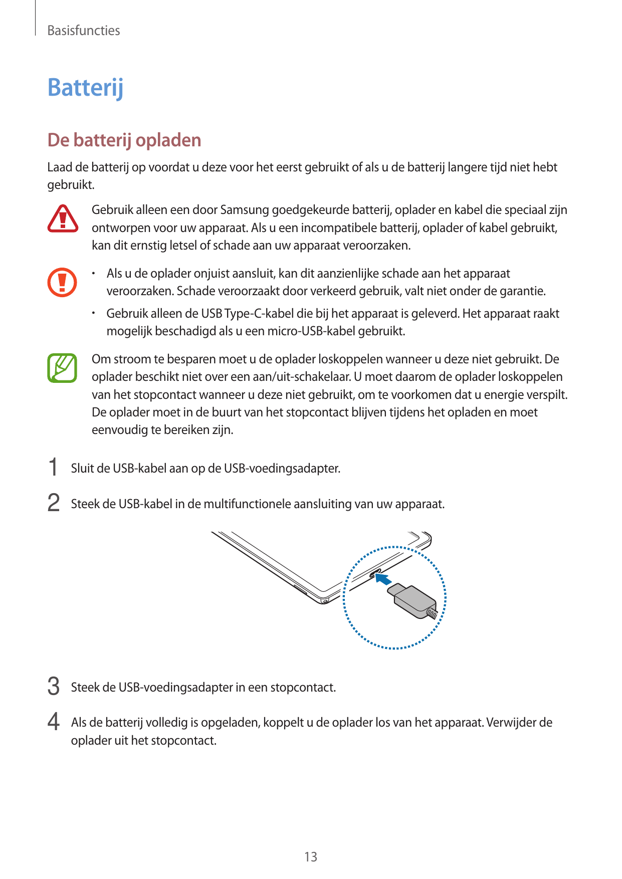 BasisfunctiesBatterijDe batterij opladenLaad de batterij op voordat u deze voor het eerst gebruikt of als u de batterij langere 