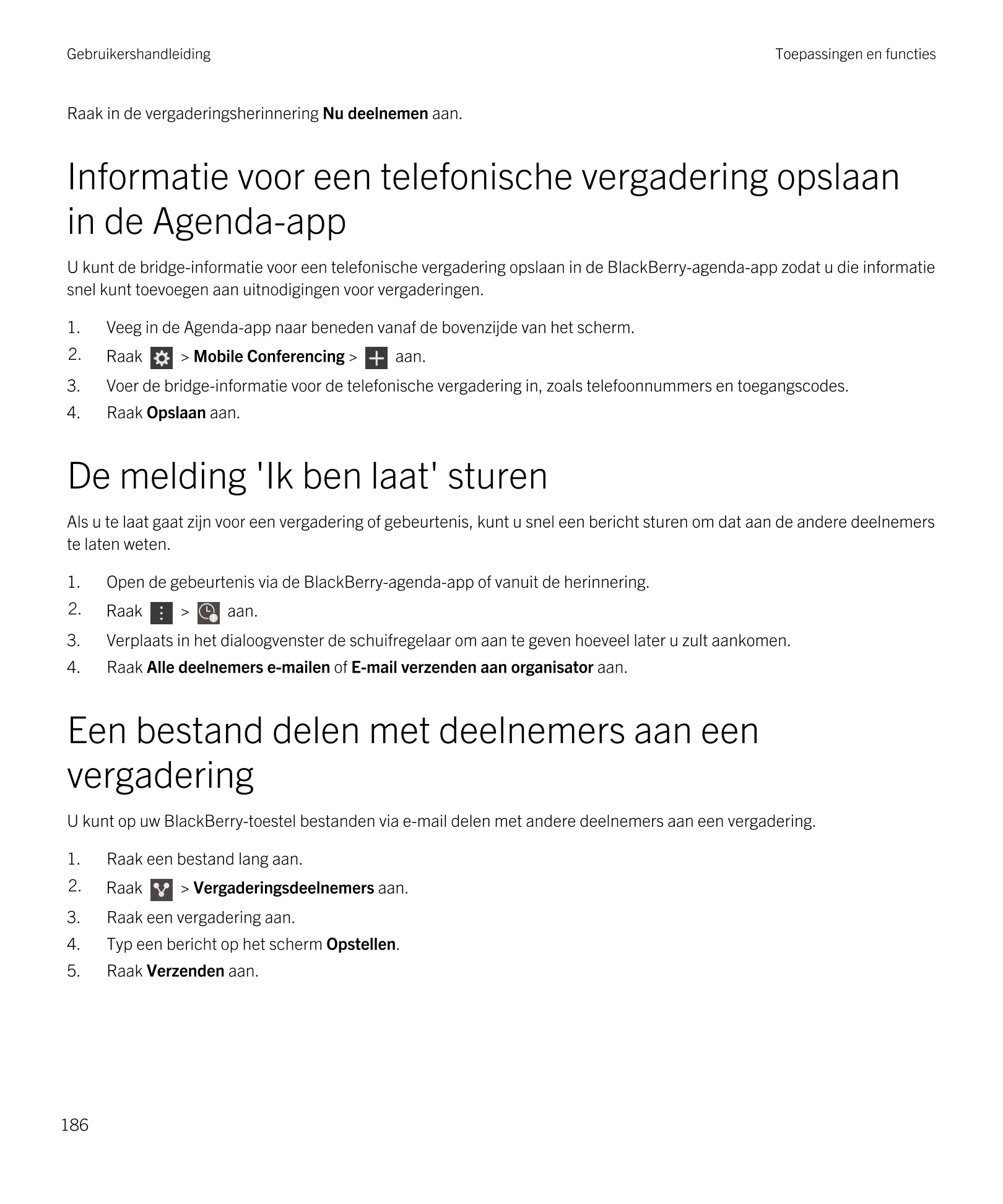 Gebruikershandleiding Toepassingen en functies
Raak in de vergaderingsherinnering  Nu deelnemen aan.
Informatie voor een telefon