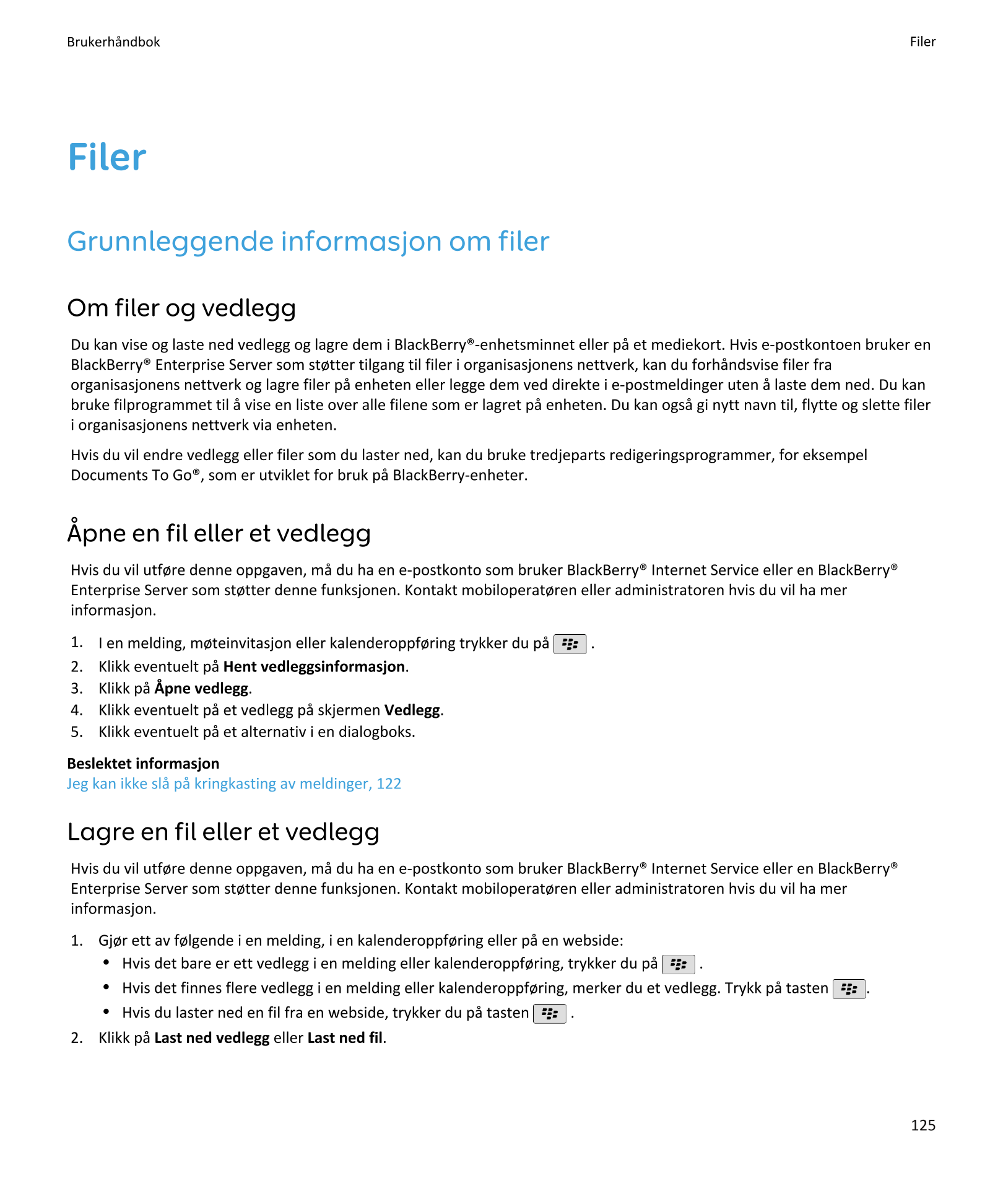 Brukerhåndbok Filer
Filer
Grunnleggende informasjon om filer
Om filer og vedlegg
Du kan vise og laste ned vedlegg og lagre dem i