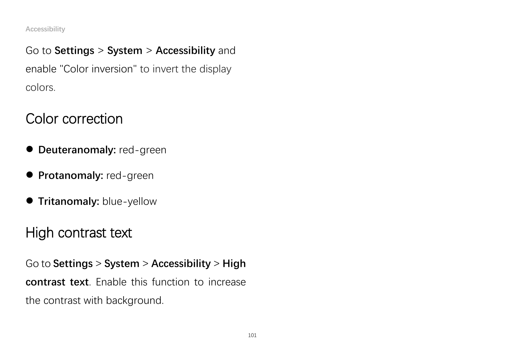 AccessibilityGo to Settings > System > Accessibility andenable "Color inversion" to invert the displaycolors.Color correction D