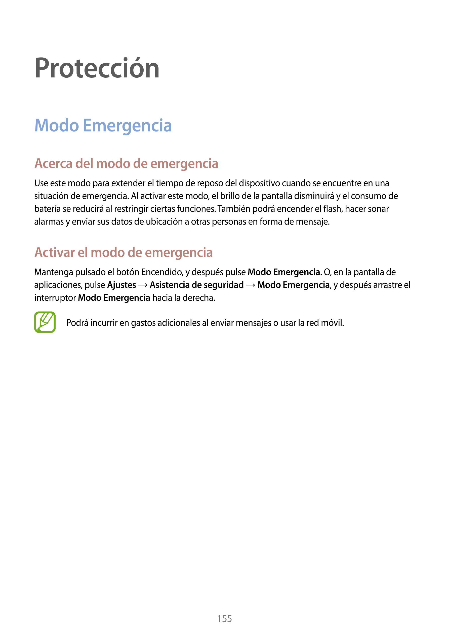 Protección
Modo Emergencia
Acerca del modo de emergencia
Use este modo para extender el tiempo de reposo del dispositivo cuando 