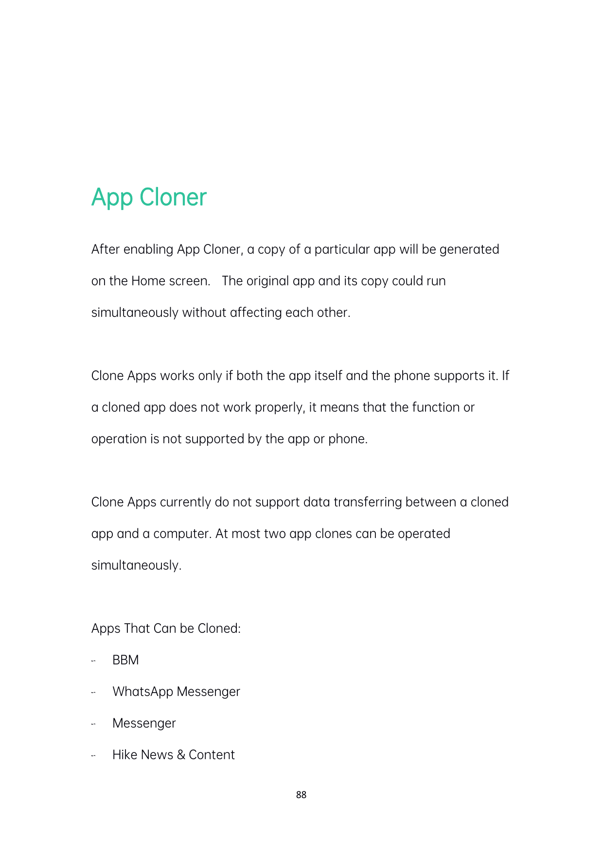 App ClonerAfter enabling App Cloner, a copy of a particular app will be generatedon the Home screen. The original app and its co