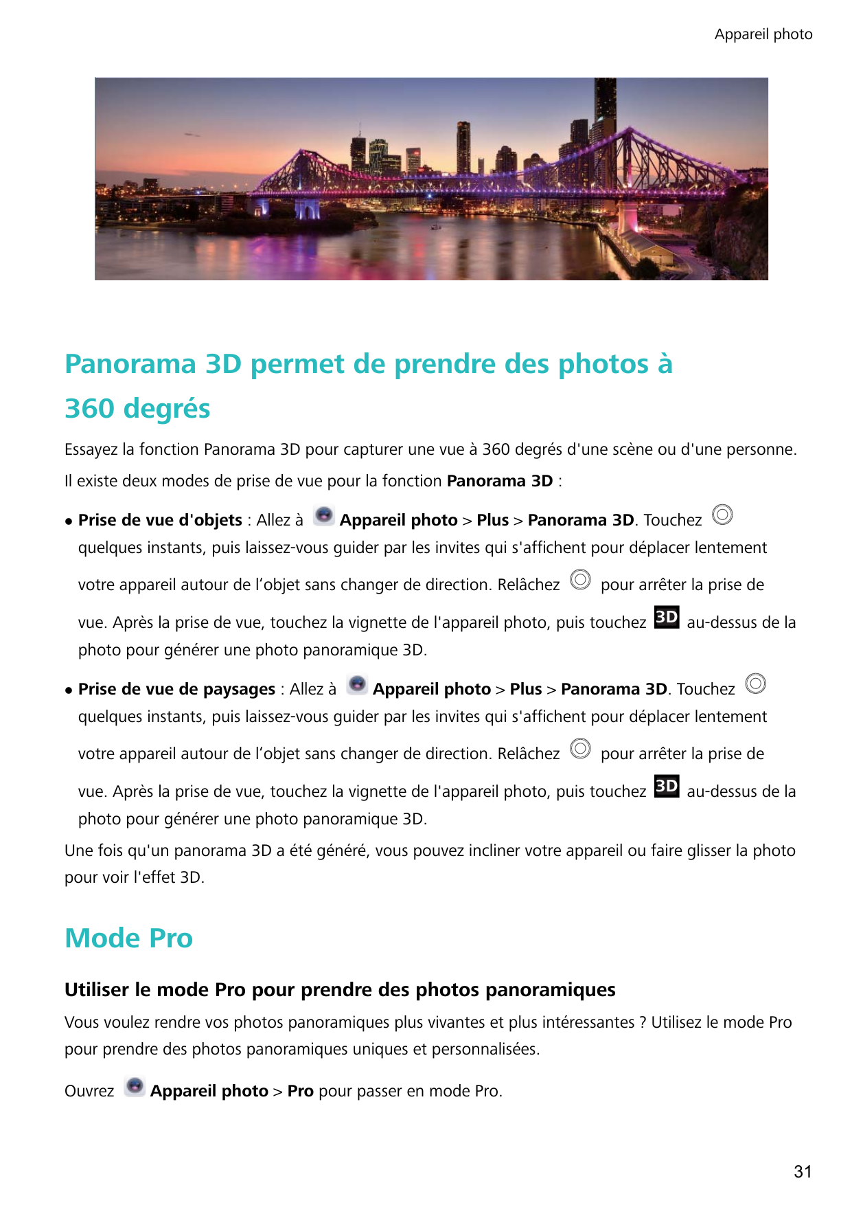 Appareil photoPanorama 3D permet de prendre des photos à360 degrésEssayez la fonction Panorama 3D pour capturer une vue à 360 de