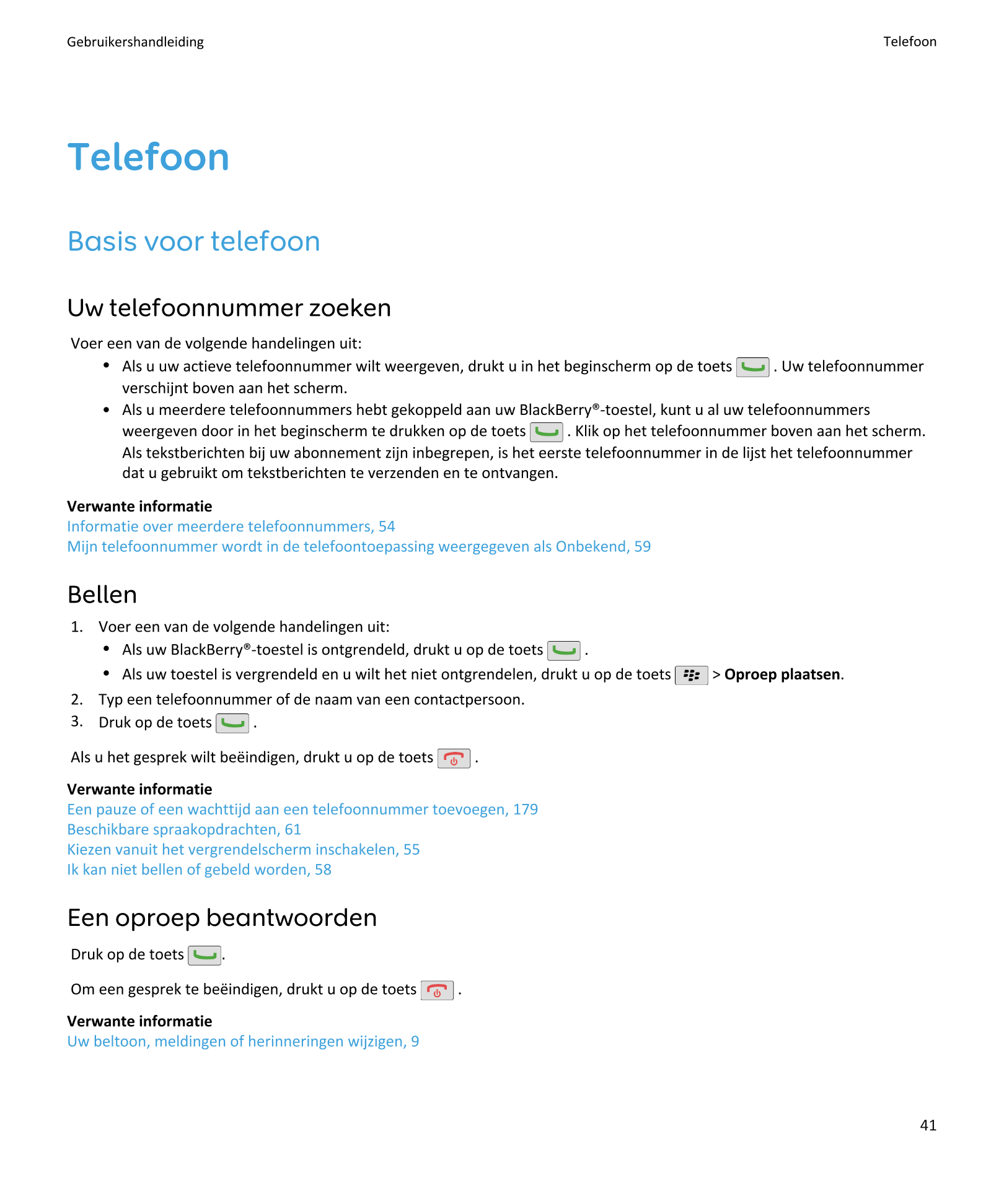 Gebruikershandleiding Telefoon
Telefoon
Basis voor telefoon
Uw telefoonnummer zoeken
Voer een van de volgende handelingen uit:
•