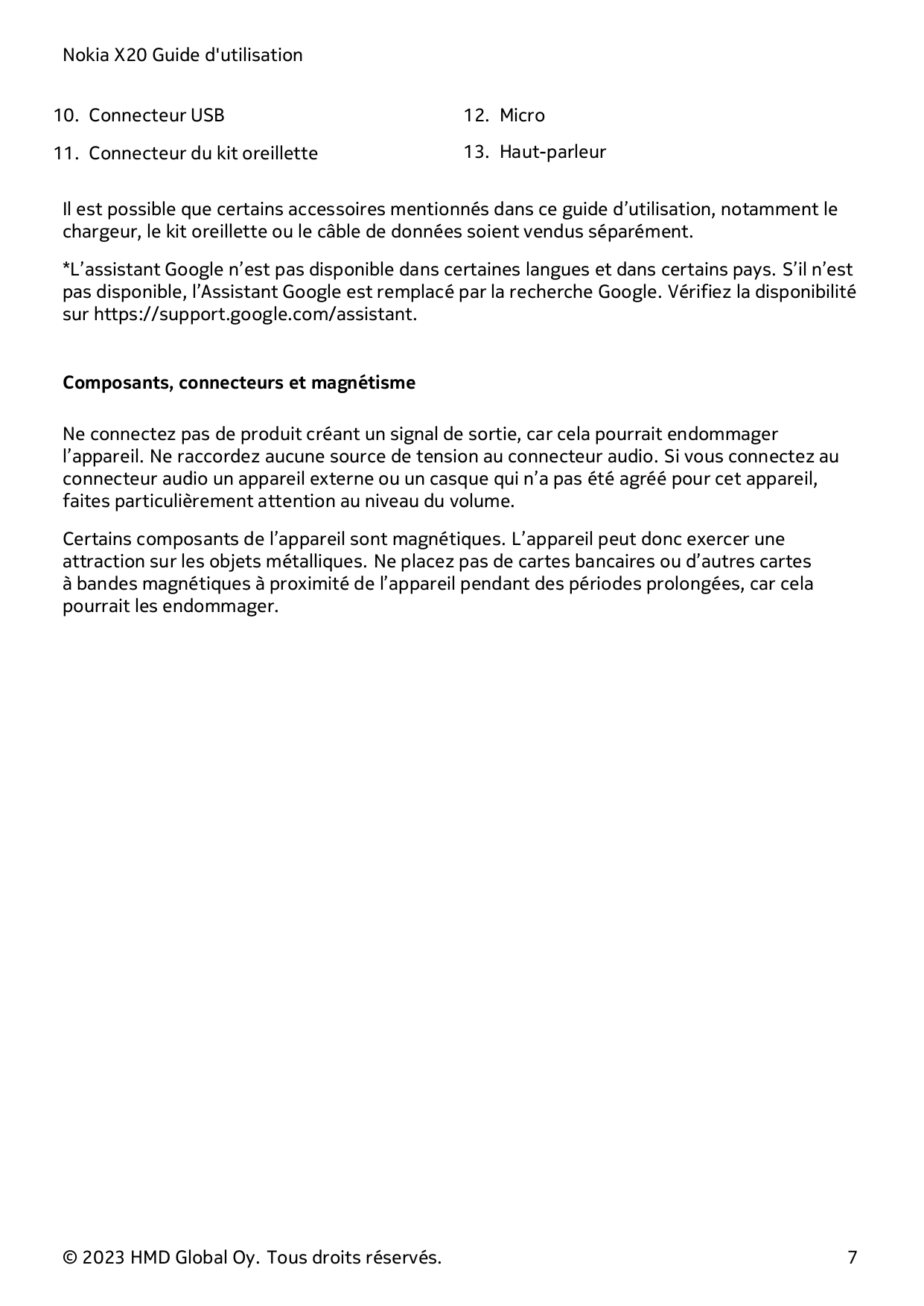 Nokia X20 Guide d'utilisation10. Connecteur USB12. Micro11. Connecteur du kit oreillette13. Haut-parleurIl est possible que cert