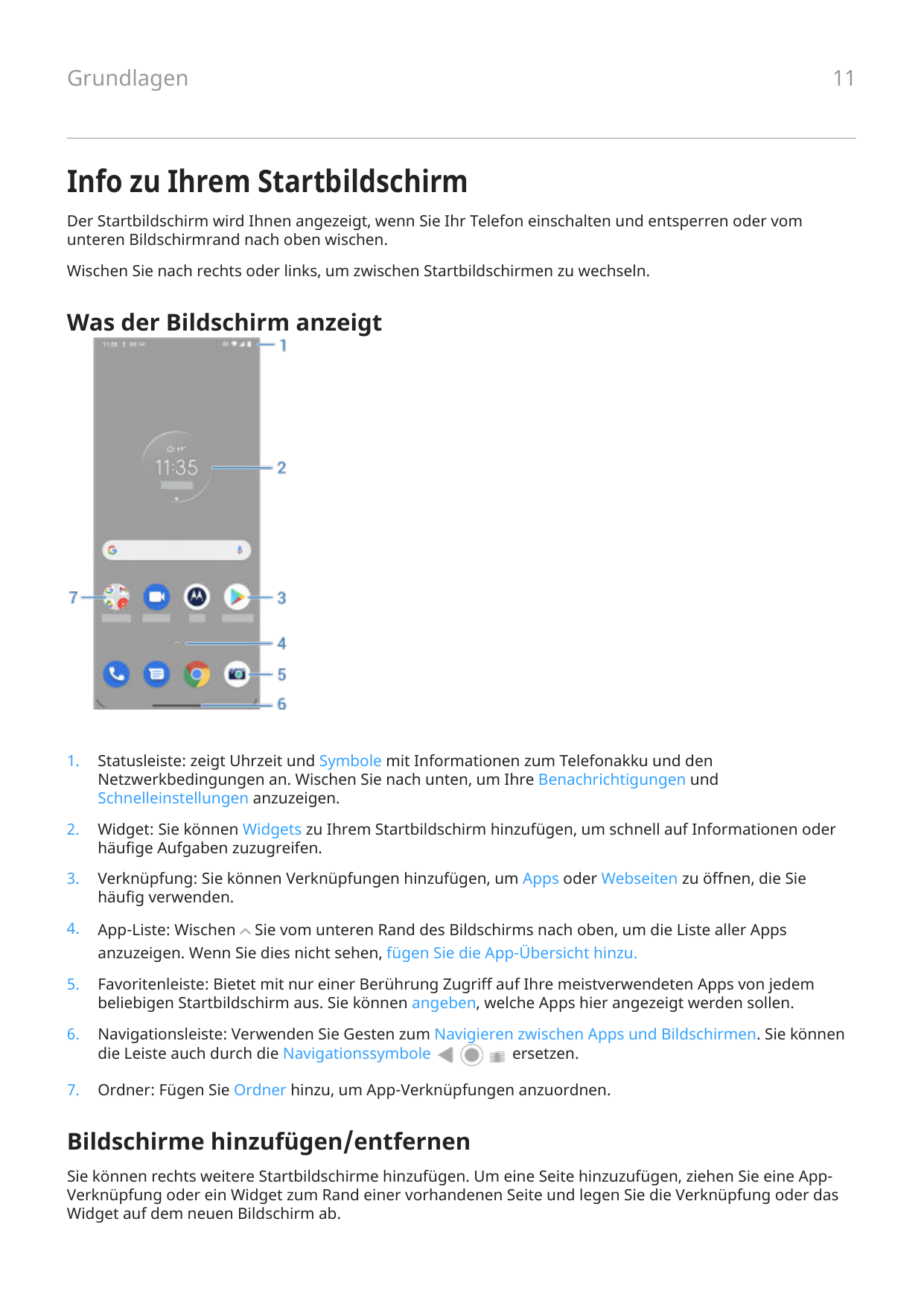 11GrundlagenInfo zu Ihrem StartbildschirmDer Startbildschirm wird Ihnen angezeigt, wenn Sie Ihr Telefon einschalten und entsperr
