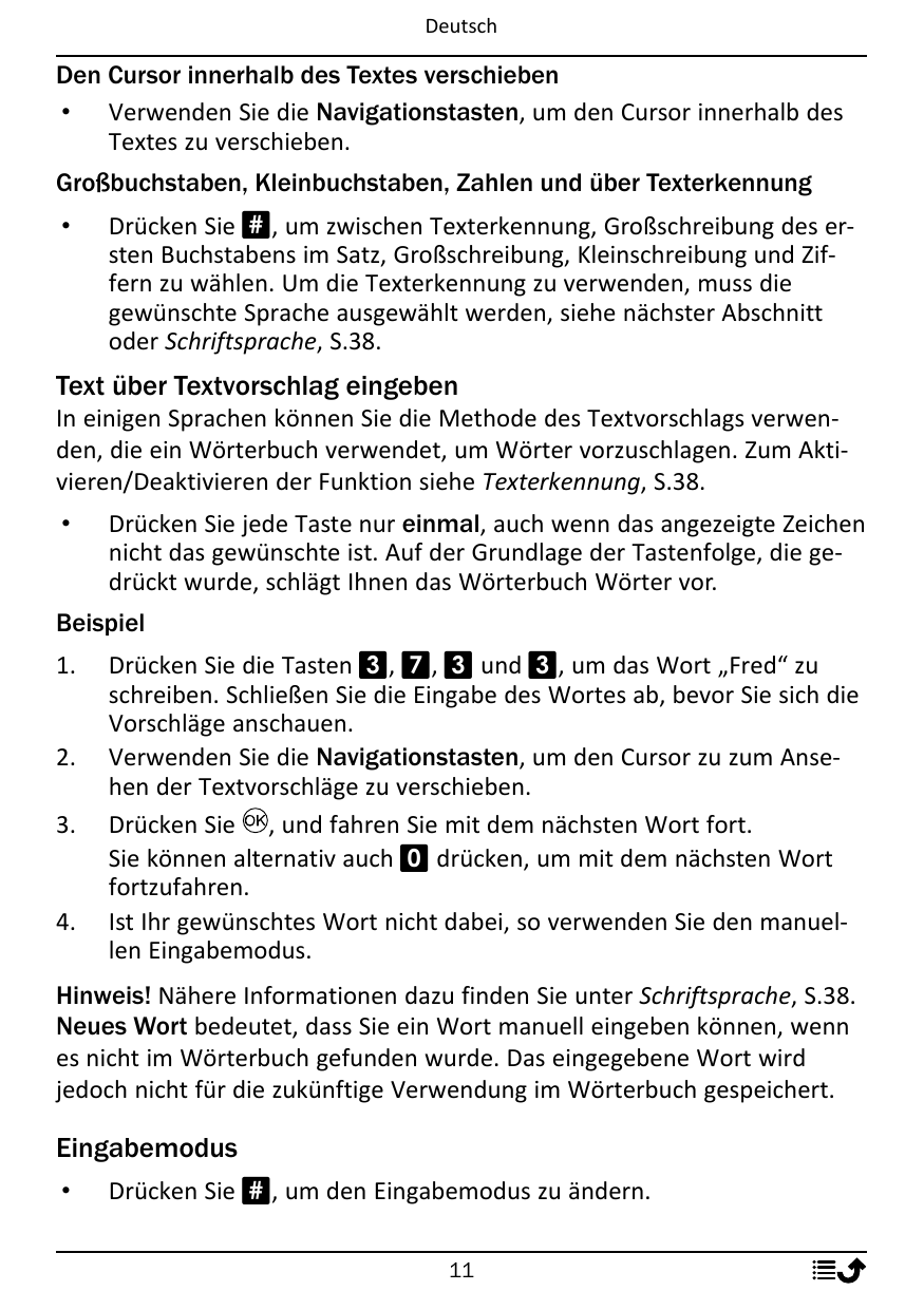 DeutschDen Cursor innerhalb des Textes verschieben• Verwenden Sie die Navigationstasten, um den Cursor innerhalb desTextes zu ve