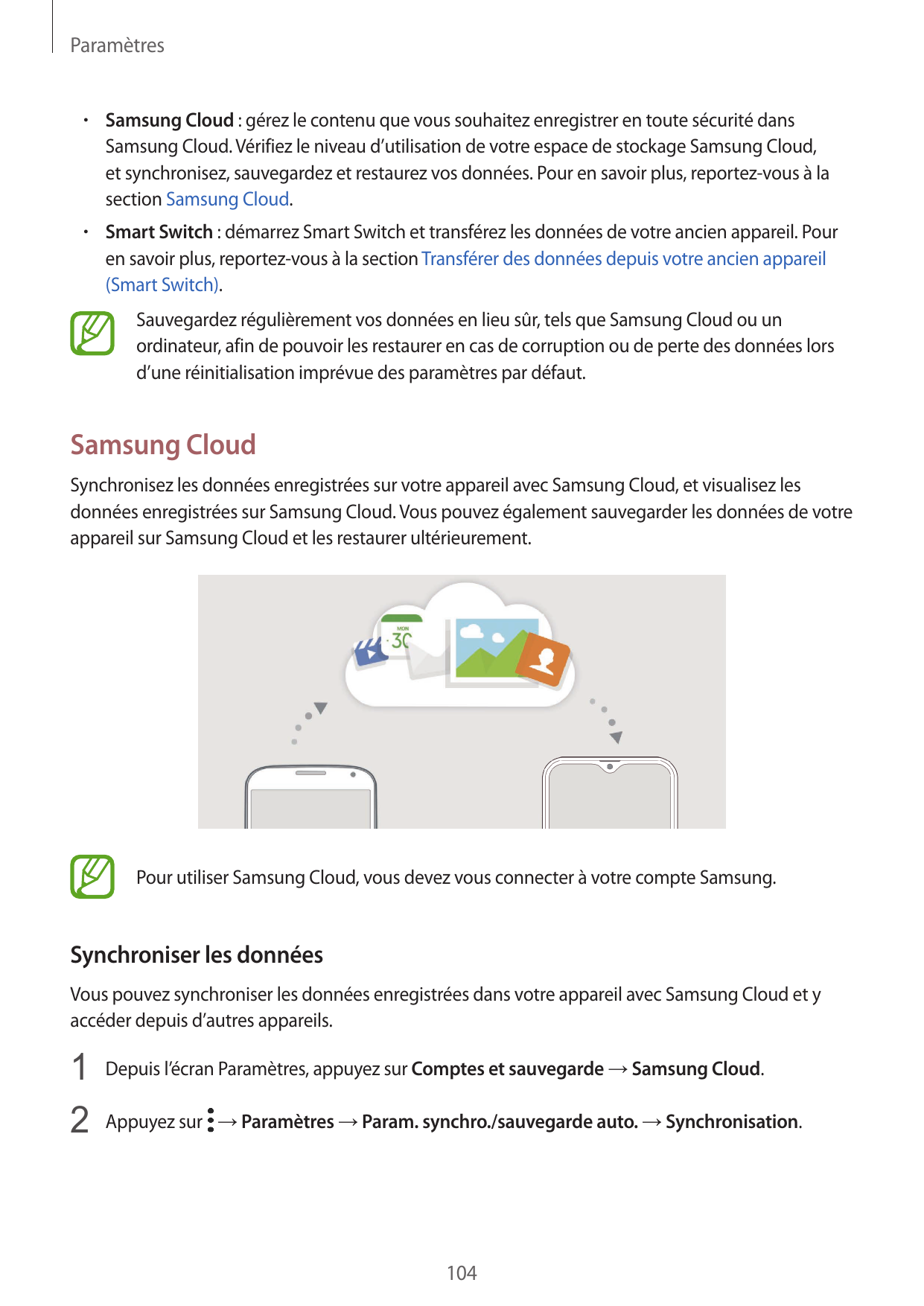 Paramètres• Samsung Cloud : gérez le contenu que vous souhaitez enregistrer en toute sécurité dansSamsung Cloud. Vérifiez le niv