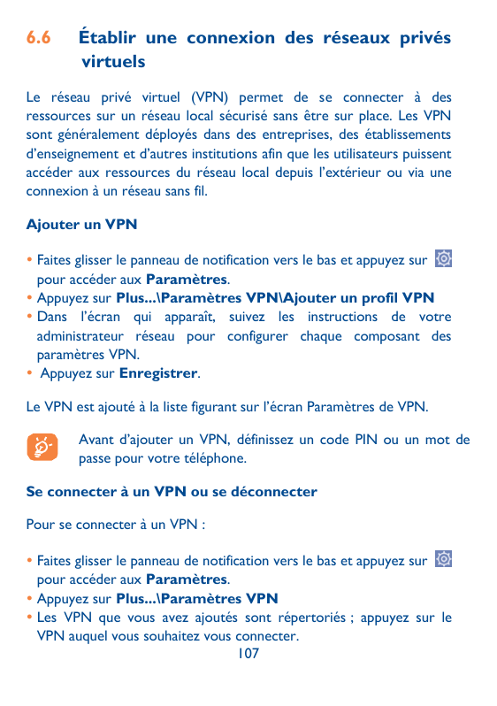 6.6Établir une connexion des réseaux privésvirtuelsLe réseau privé virtuel (VPN) permet de se connecter à desressources sur un r