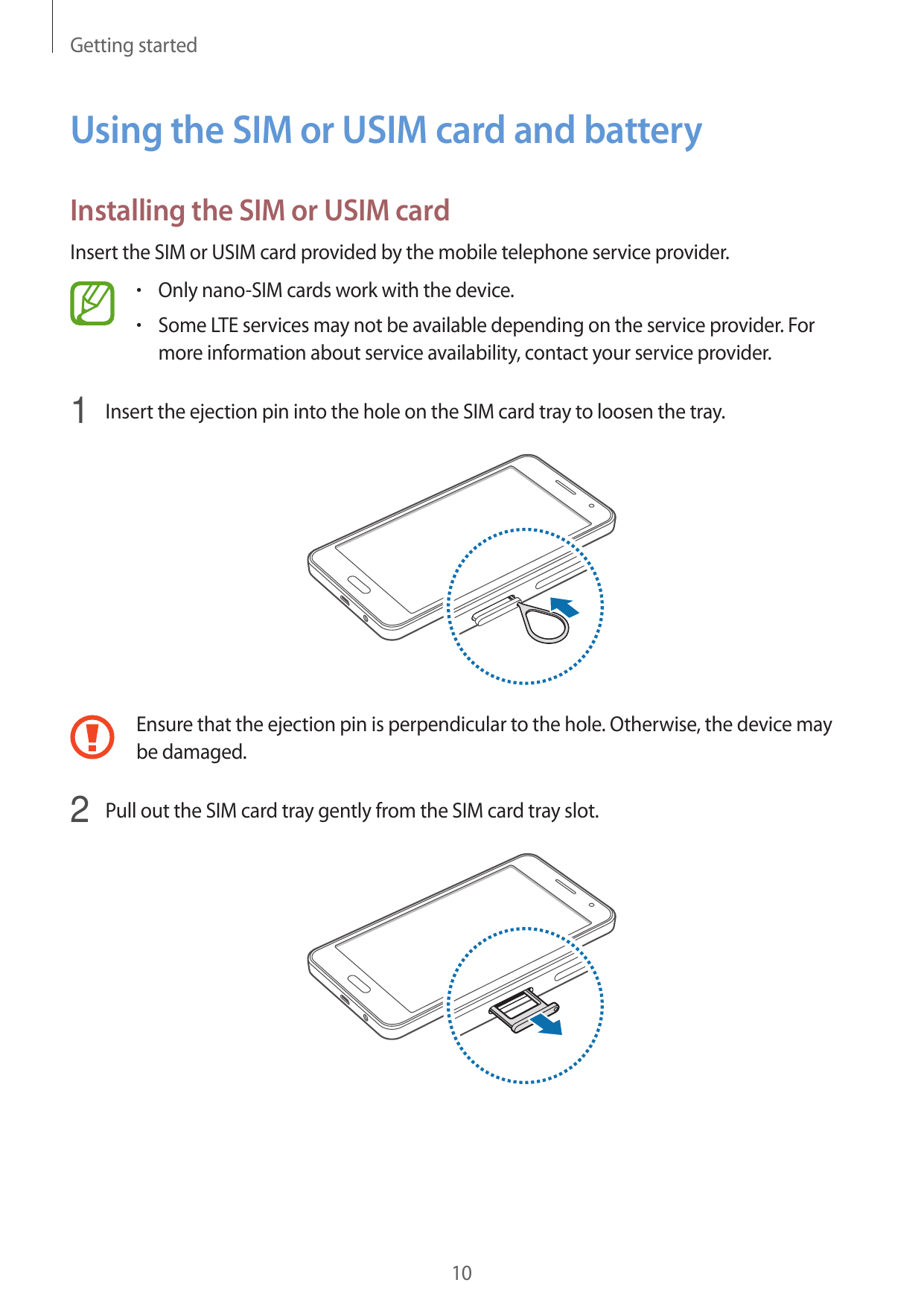 Getting startedUsing the SIM or USIM card and batteryInstalling the SIM or USIM cardInsert the SIM or USIM card provided by the 
