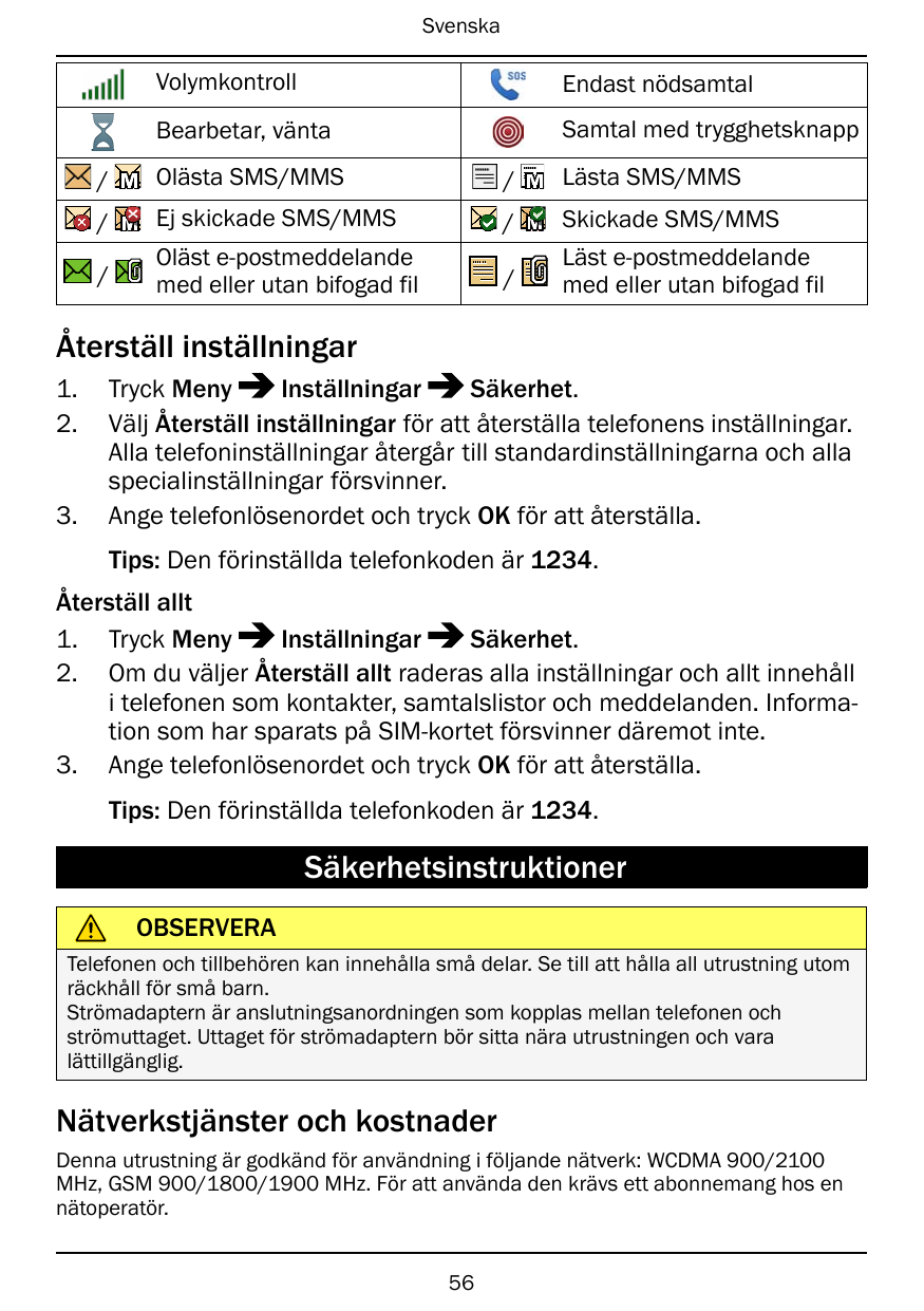 SvenskaVolymkontrollEndast nödsamtalBearbetar, väntaSamtal med trygghetsknapp/Olästa SMS/MMS/Lästa SMS/MMS/Ej skickade SMS/MMS/S