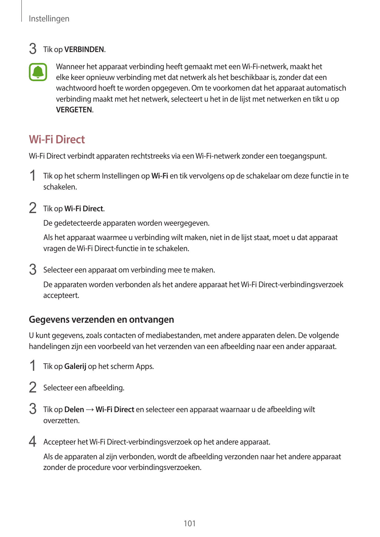 Instellingen3 Tik op VERBINDEN.Wanneer het apparaat verbinding heeft gemaakt met een Wi-Fi-netwerk, maakt hetelke keer opnieuw v