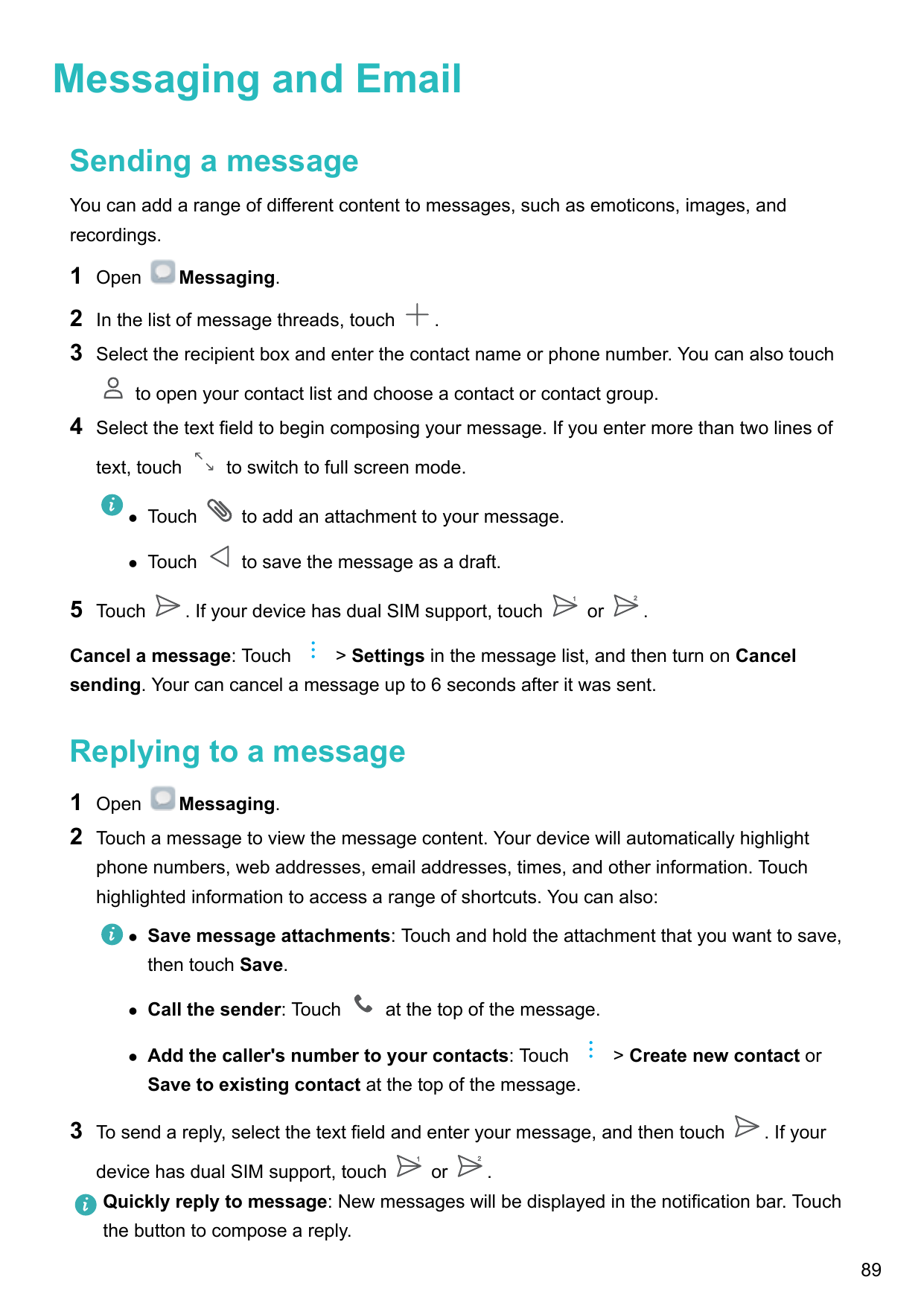 Messaging and EmailSending a messageYou can add a range of different content to messages, such as emoticons, images, andrecordin