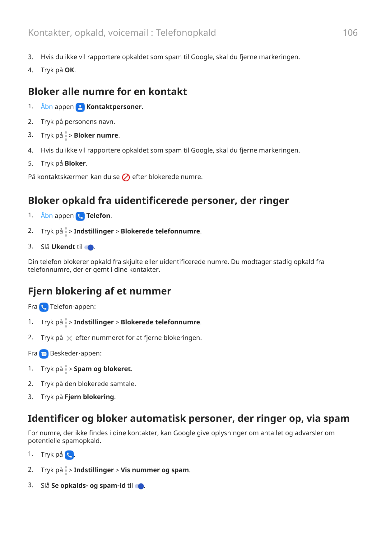 Kontakter, opkald, voicemail : Telefonopkald3.Hvis du ikke vil rapportere opkaldet som spam til Google, skal du fjerne markering