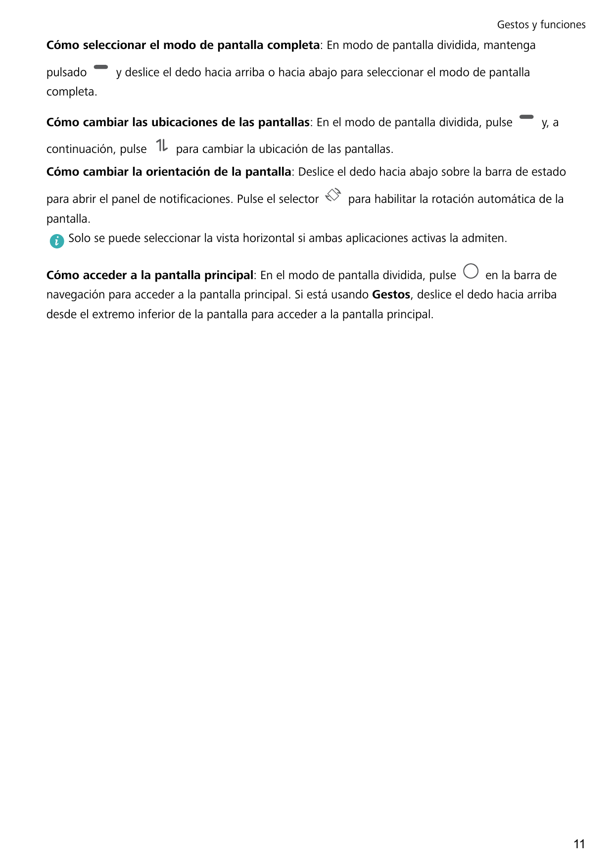Gestos y funcionesCómo seleccionar el modo de pantalla completa: En modo de pantalla dividida, mantengapulsadoy deslice el dedo 