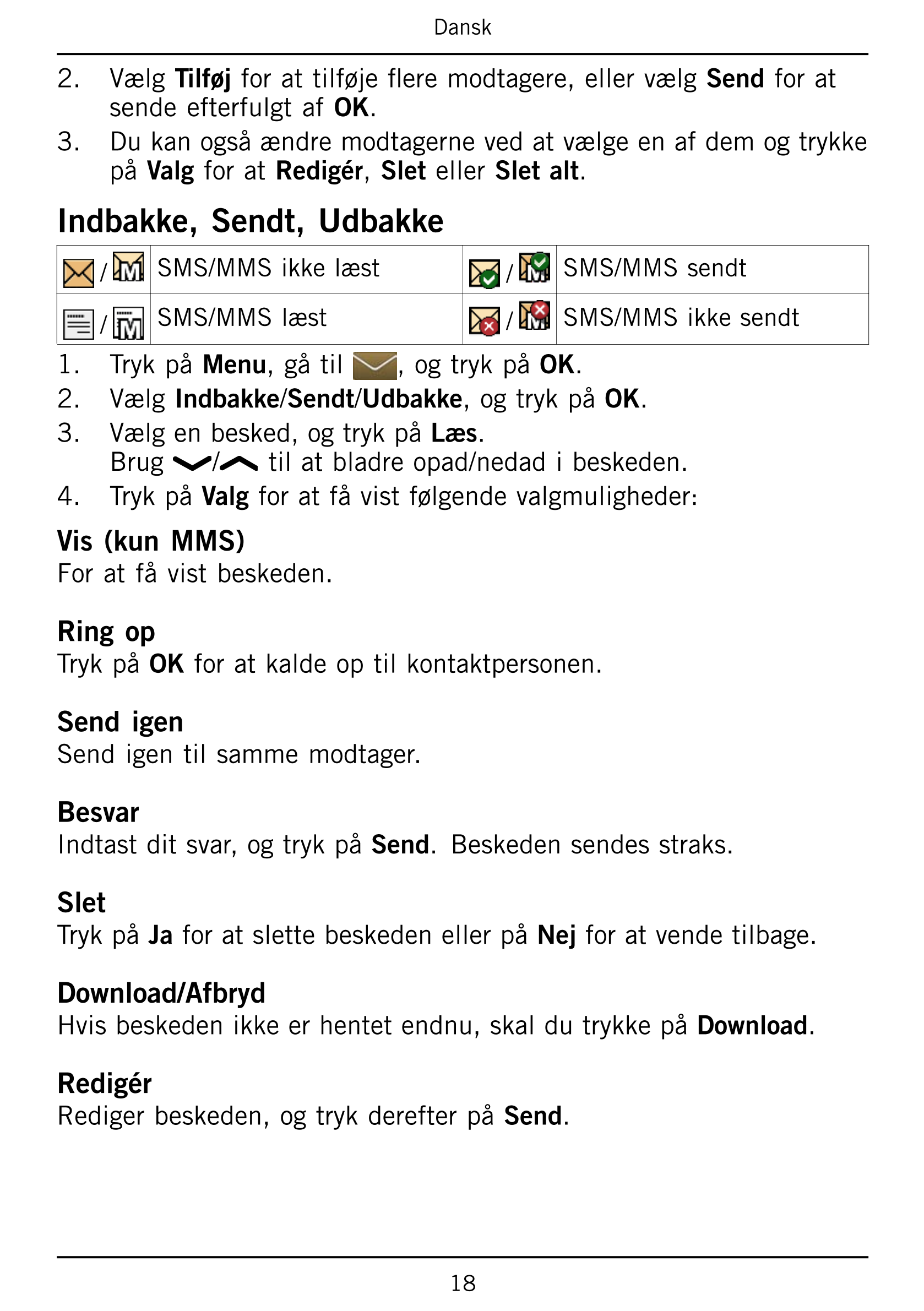 Dansk
2.     Vælg Tilføj for at tilføje flere modtagere, eller vælg Send for at
sende efterfulgt af OK.
3.     Du kan også ændre