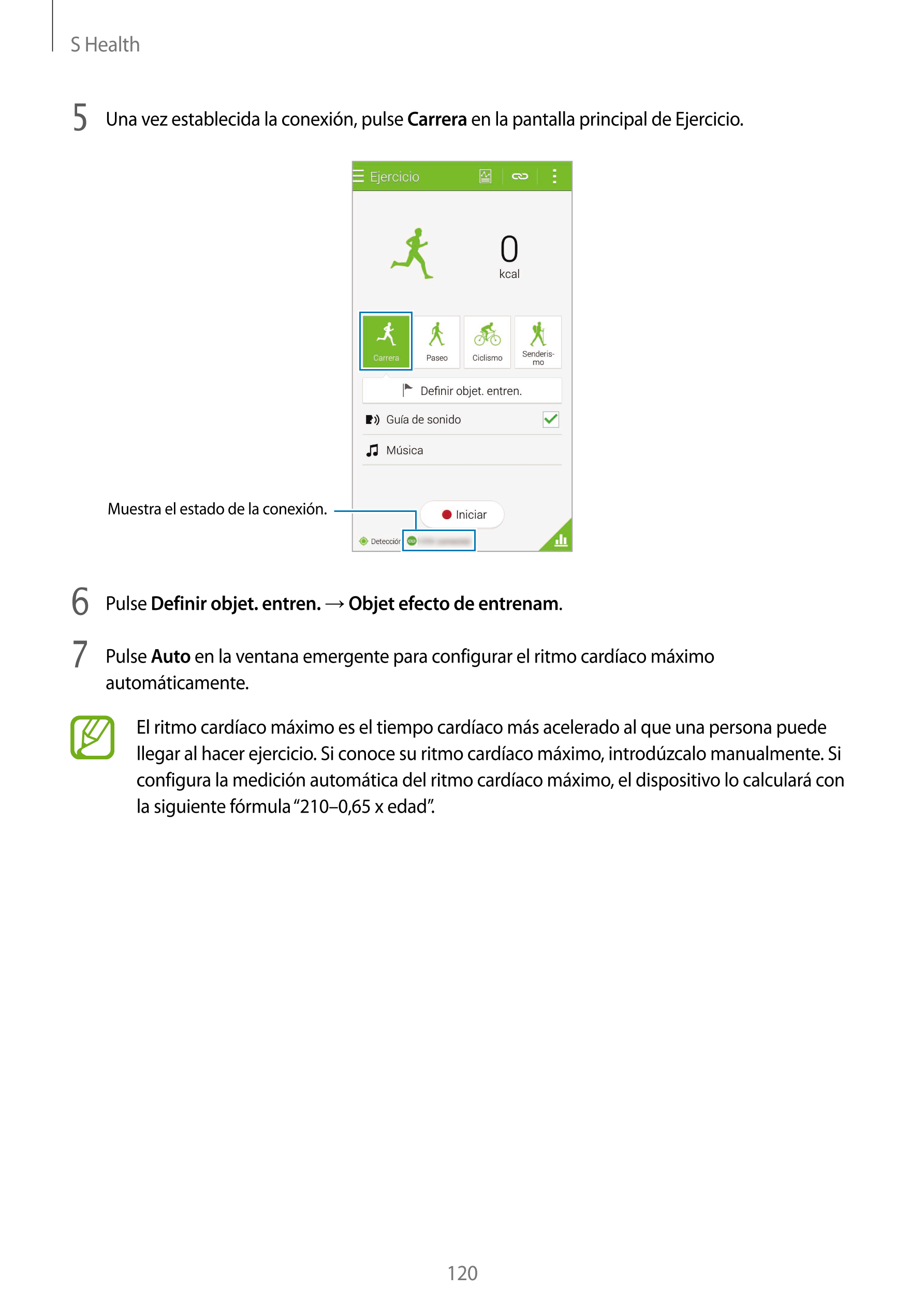 S Health
5  Una vez establecida la conexión, pulse  Carrera en la pantalla principal de Ejercicio.
Muestra el estado de la conex