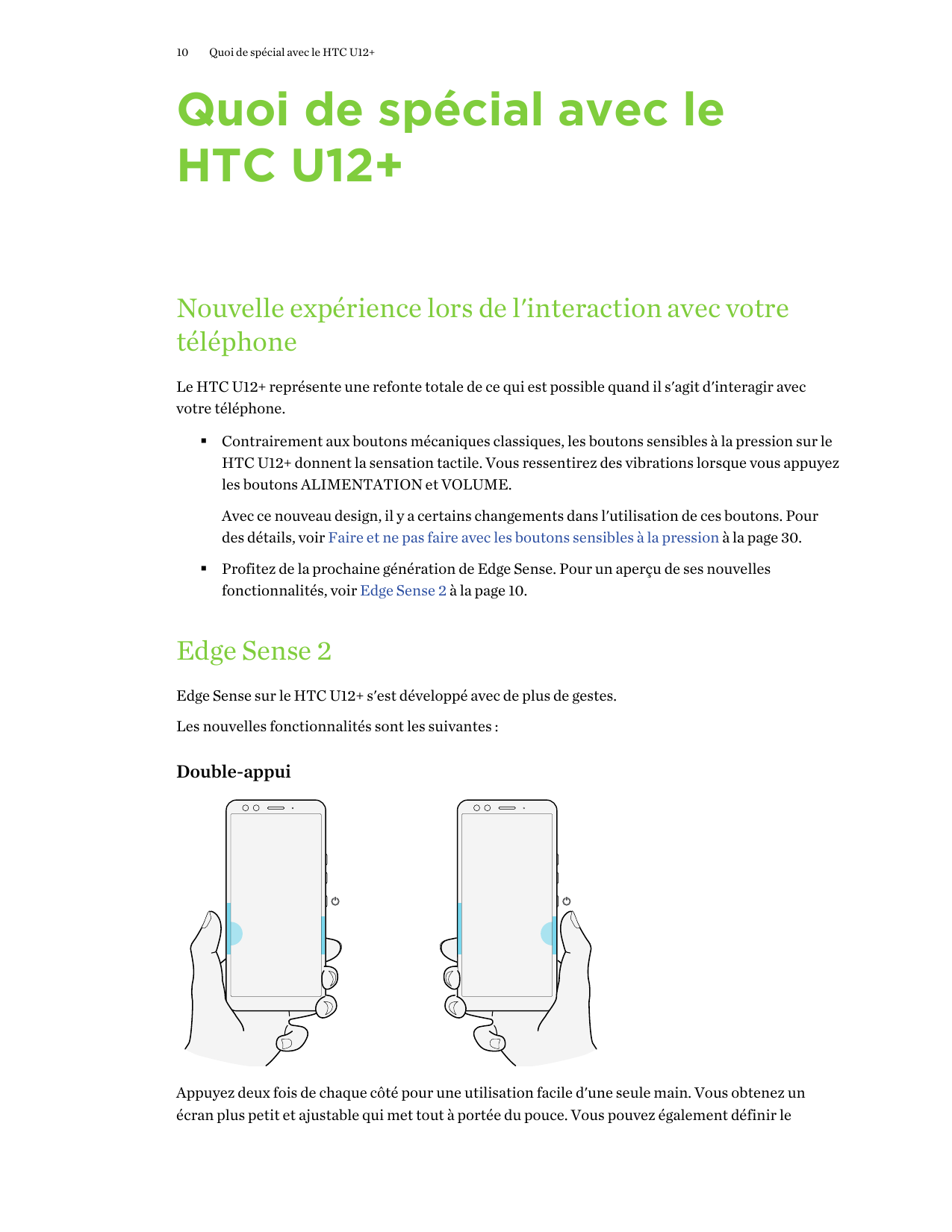 10Quoi de spécial avec le HTC U12+Quoi de spécial avec leHTC U12+Nouvelle expérience lors de l'interaction avec votretéléphoneLe