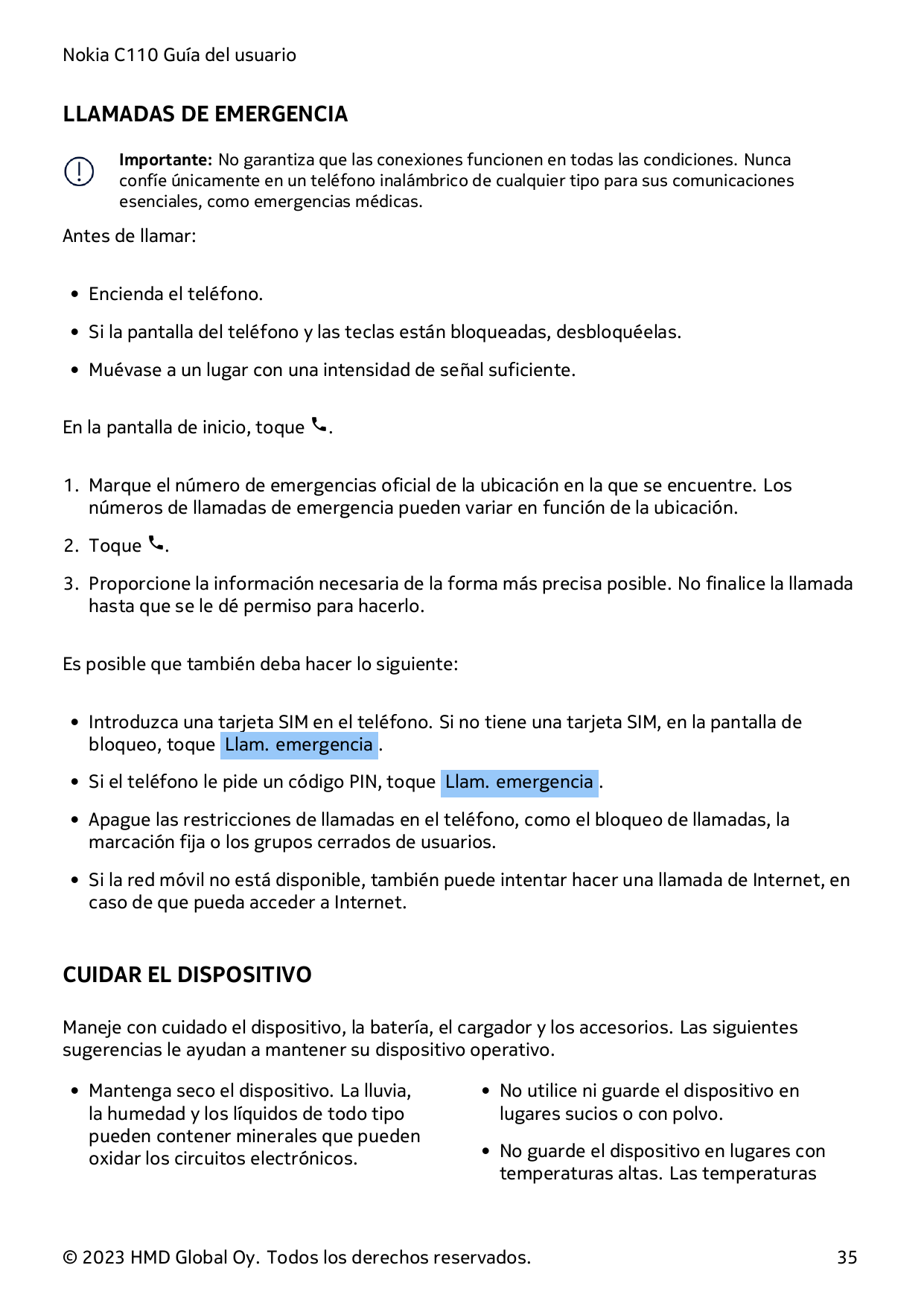 Nokia C110 Guía del usuarioLLAMADAS DE EMERGENCIAImportante: No garantiza que las conexiones funcionen en todas las condiciones.