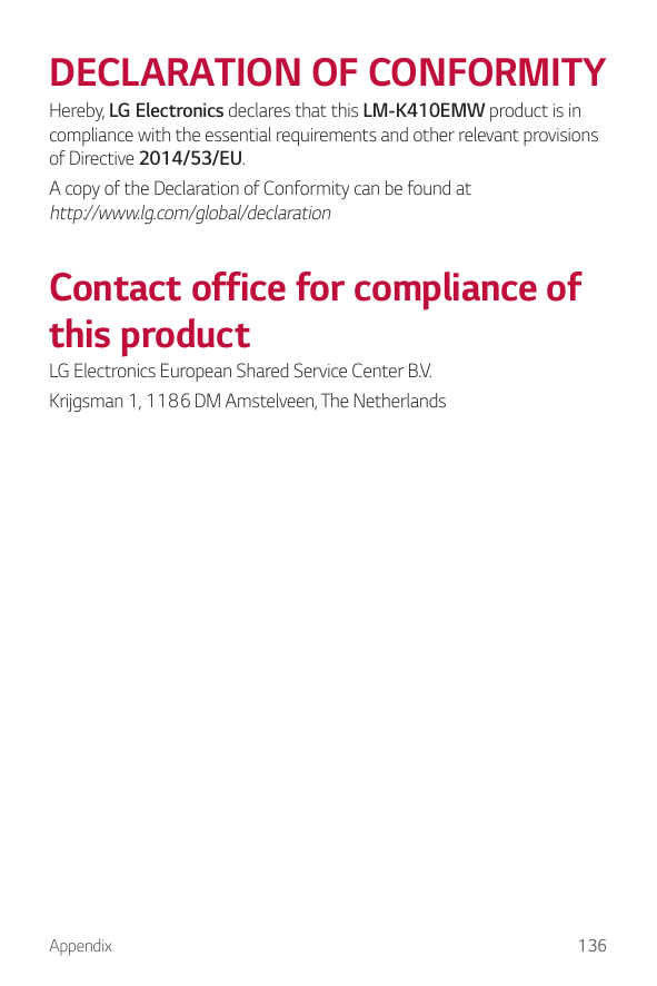 DECLARATION OF CONFORMITYHereby, LG Electronics declares that this LM-K410EMW product is incompliance with the essential require