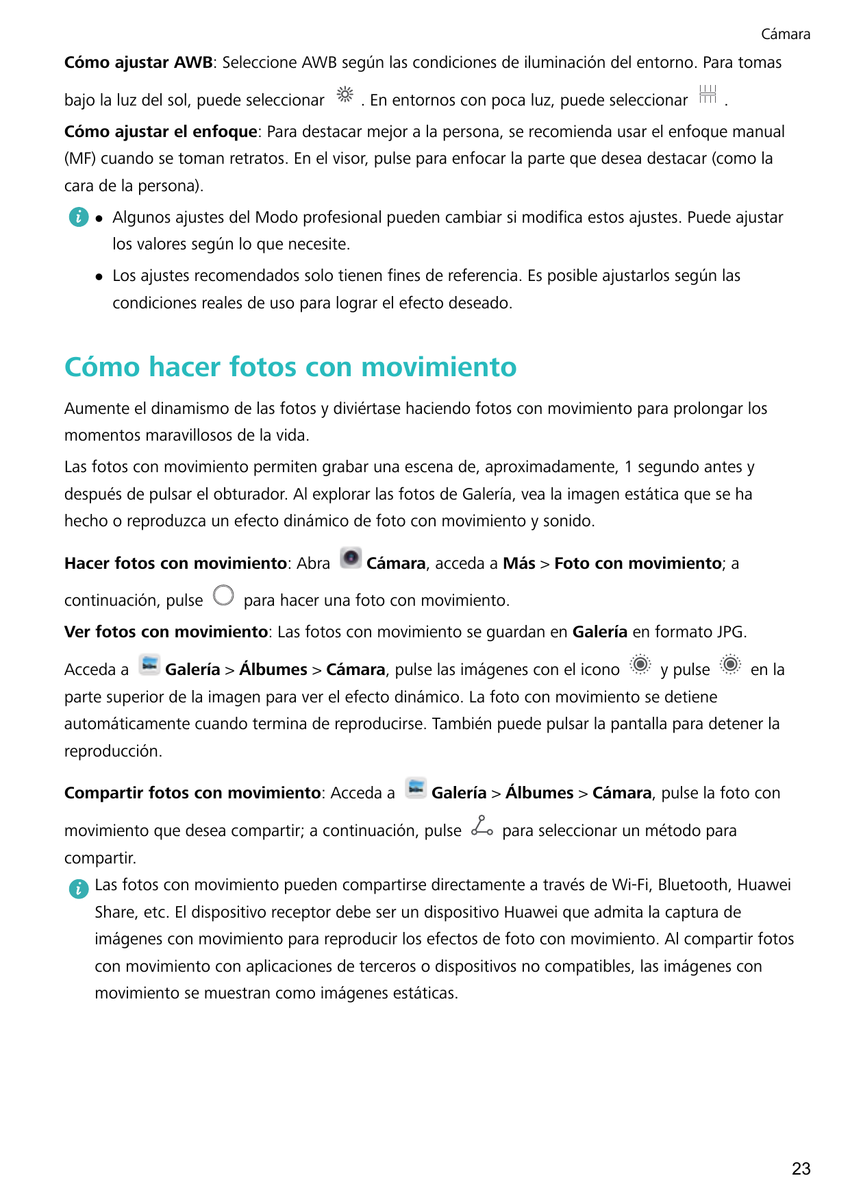 CámaraCómo ajustar AWB: Seleccione AWB según las condiciones de iluminación del entorno. Para tomasbajo la luz del sol, puede se