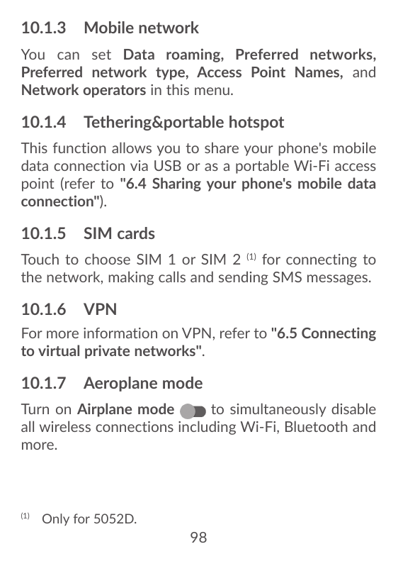 10.1.3 Mobile networkYou can set Data roaming, Preferred networks,Preferred network type, Access Point Names, andNetwork operato