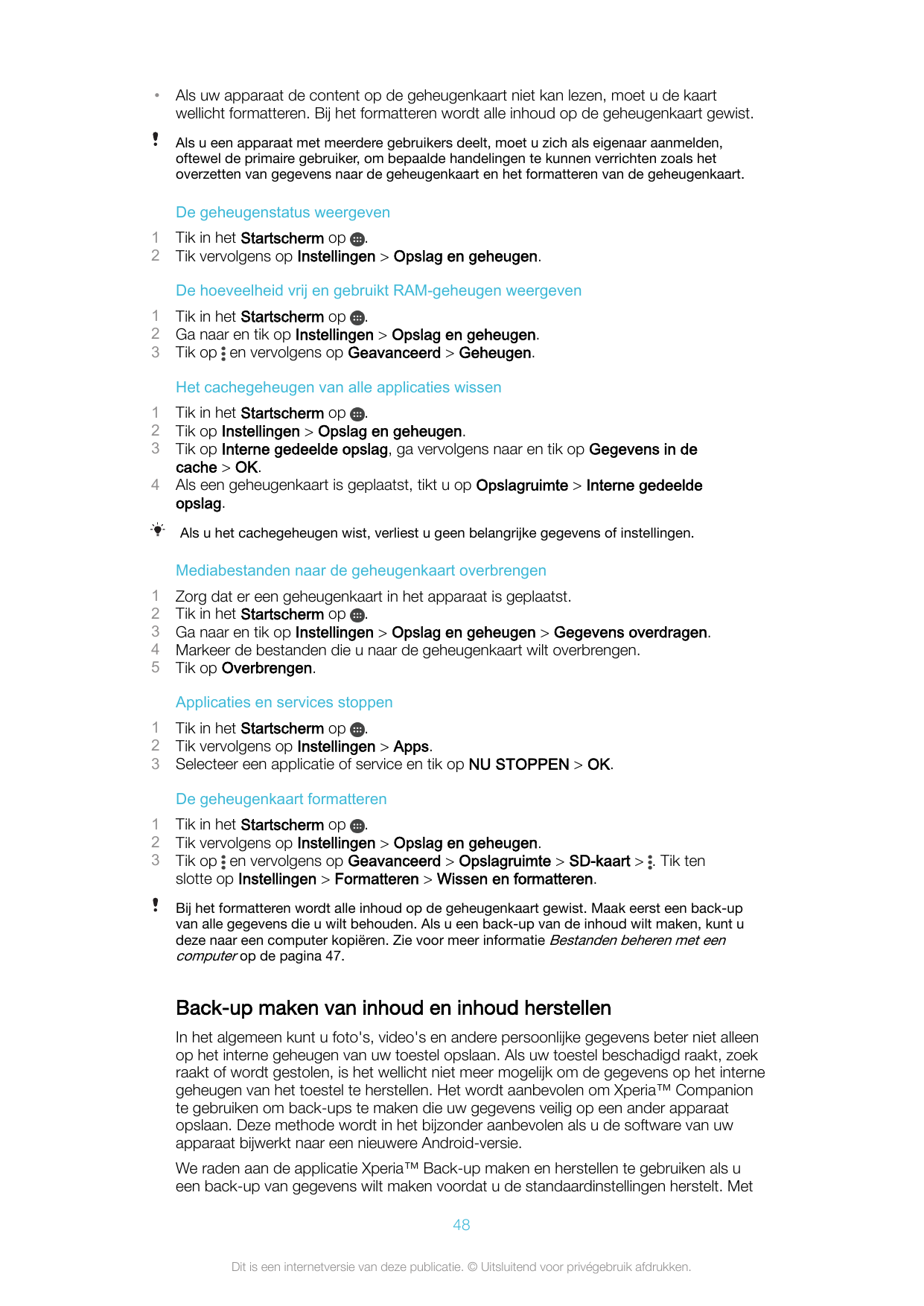 •Als uw apparaat de content op de geheugenkaart niet kan lezen, moet u de kaartwellicht formatteren. Bij het formatteren wordt a