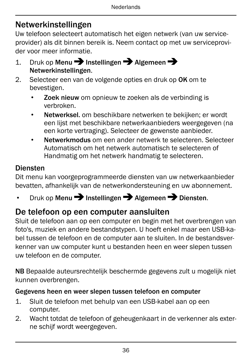 NederlandsNetwerkinstellingenUw telefoon selecteert automatisch het eigen netwerk (van uw serviceprovider) als dit binnen bereik