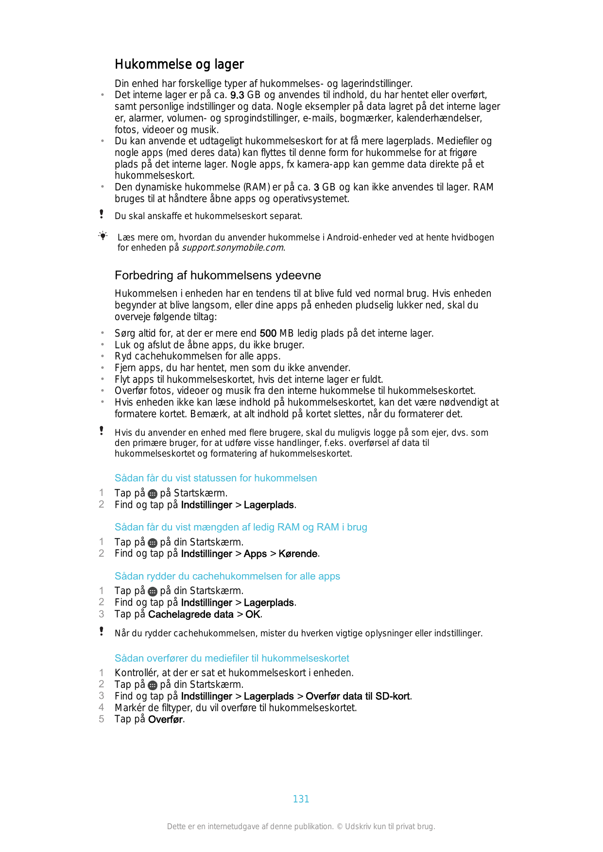 Hukommelse og lager•••Din enhed har forskellige typer af hukommelses- og lagerindstillinger.Det interne lager er på ca. 9.3 GB o