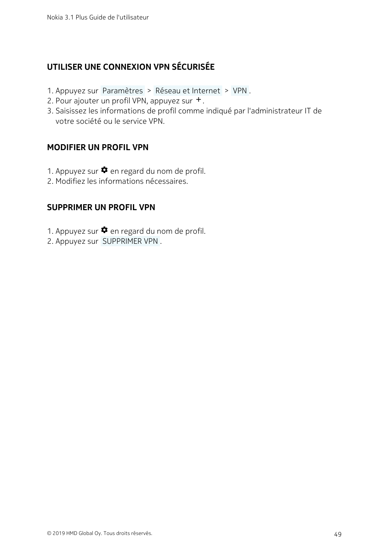 Nokia 3.1 Plus Guide de l'utilisateurUTILISER UNE CONNEXION VPN SÉCURISÉE1. Appuyez sur  Paramètres  >  Réseau et Internet  >  V