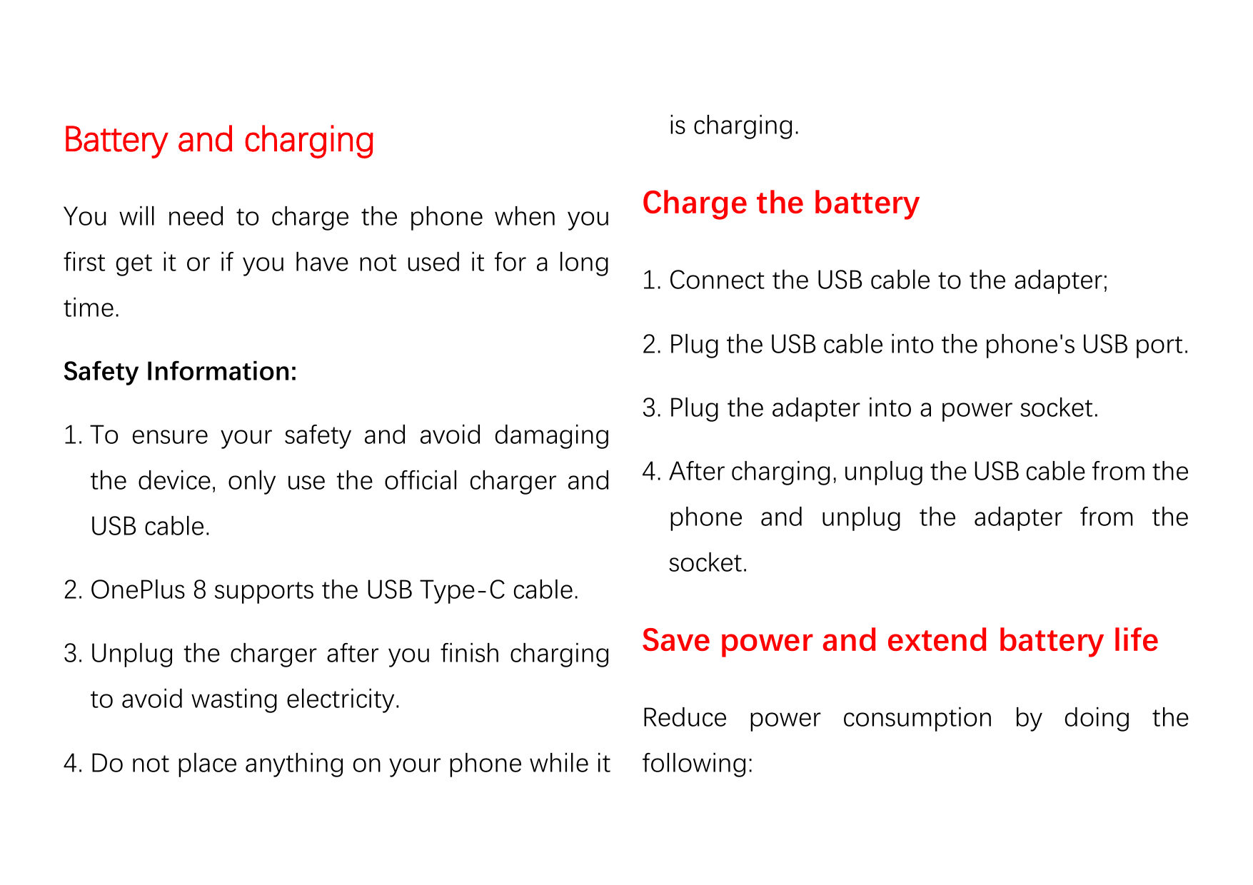 Battery and chargingYou will need to charge the phone when youfirst get it or if you have not used it for a longtime.Safety Info