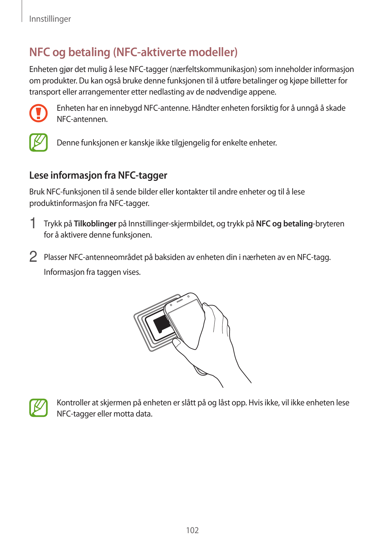 InnstillingerNFC og betaling (NFC-aktiverte modeller)Enheten gjør det mulig å lese NFC-tagger (nærfeltskommunikasjon) som inneho