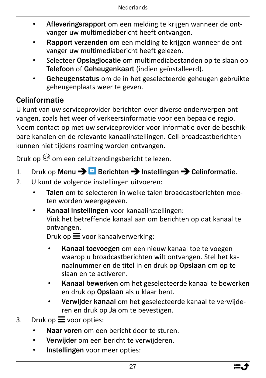 Nederlands••••Afleveringsrapport om een melding te krijgen wanneer de ontvanger uw multimediabericht heeft ontvangen.Rapport ver