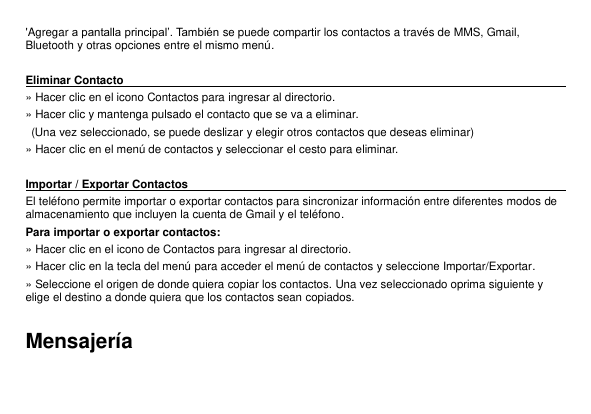 'Agregar a pantalla principal’. También se puede compartir los contactos a través de MMS, Gmail,Bluetooth y otras opciones entre